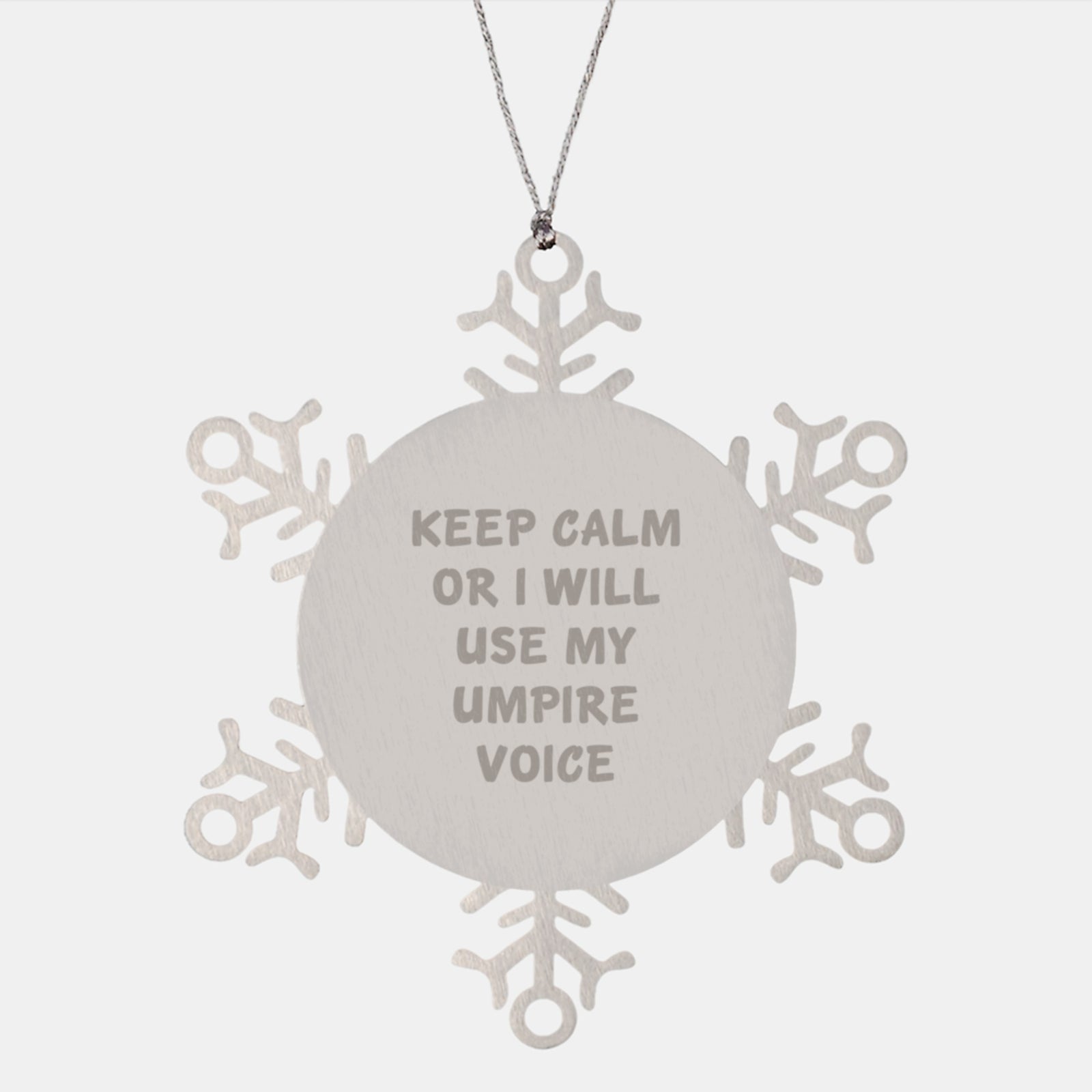 Funny Umpire Gifts from Friends for Christmas - Keep Calm Or I Will Use My Umpire Voice Snowflake Ornament, Shatterproof Stainless Steel - Image 1