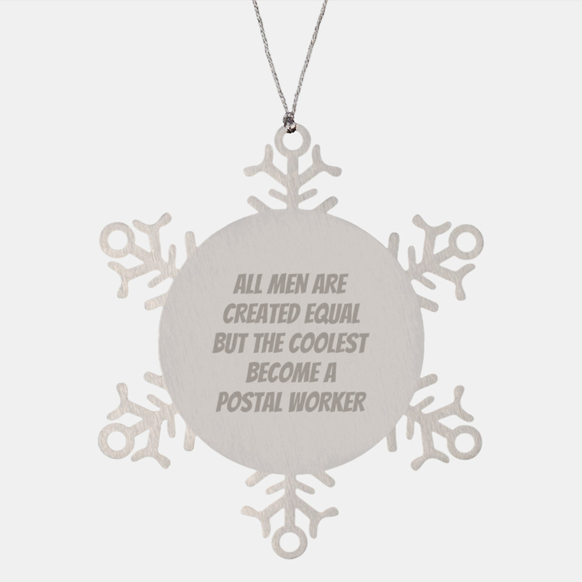 Funny Postal Worker Gifts from Friends - &#39;All Men Are Created Equal But The Coolest Become A Postal Worker&#39; Snowflake Ornament for Christmas - Image 1