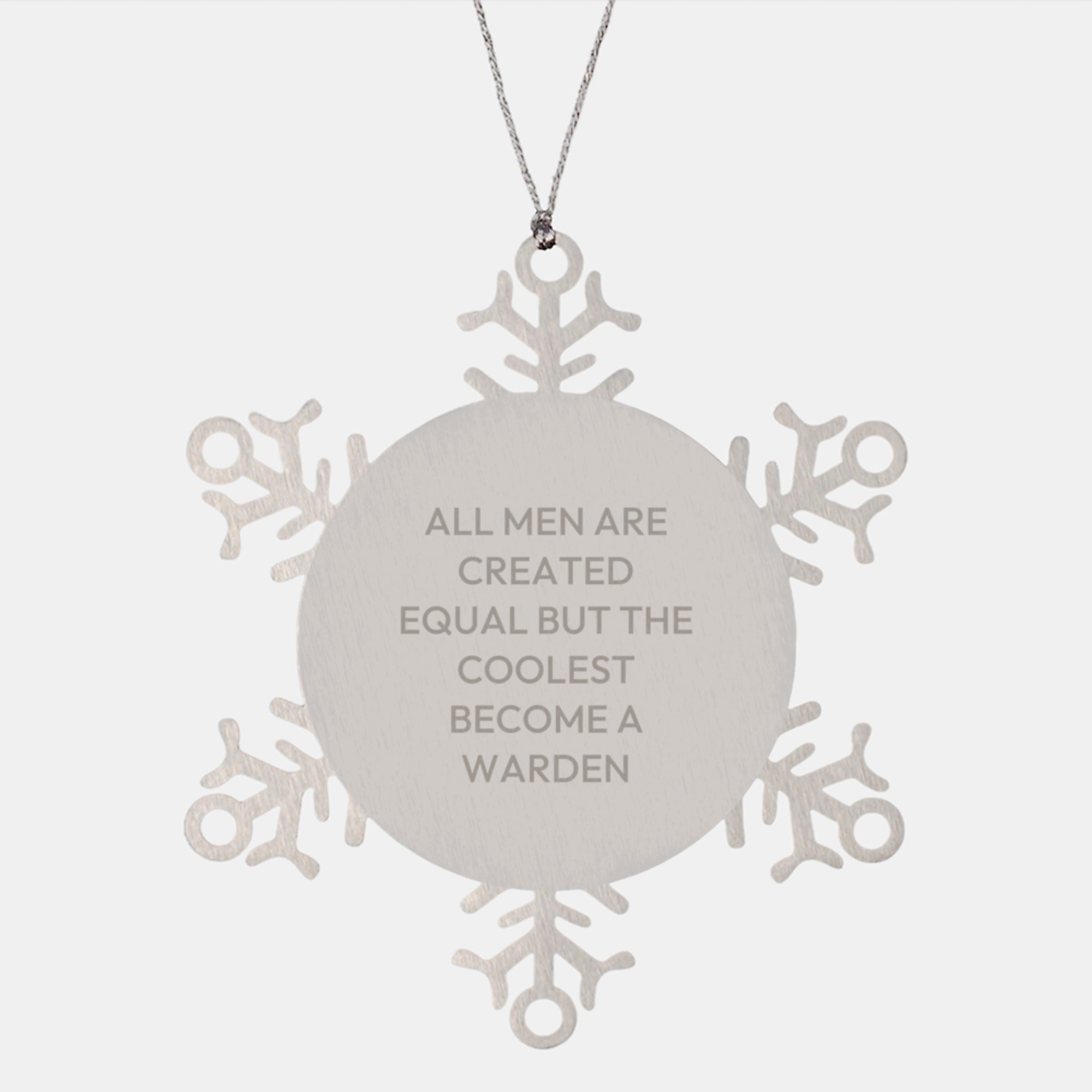 Warden Gifts for Men, Funny Snowflake Ornament for Christmas, All Men Are Created Equal But The Coolest Become A Warden Inspired Stainless Steel Decoration - Image 1