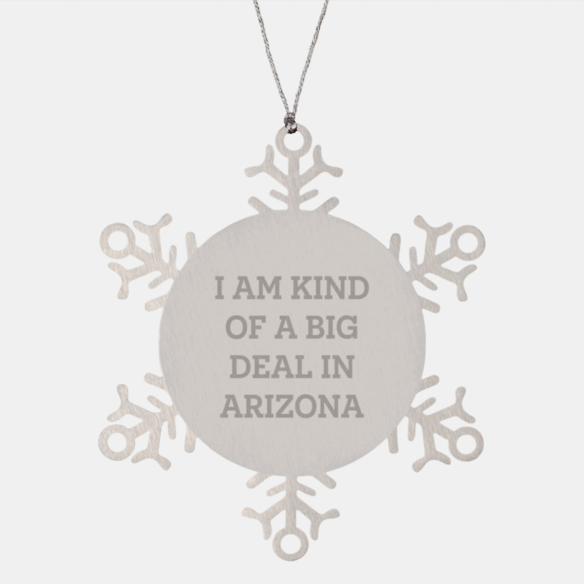 Arizona Christmas Ornaments, Funny Snowflake Gift for Arizona Friends, &#39;I Am Kind Of A Prime Selection&#39; Stainless Steel Decoration - Image 1