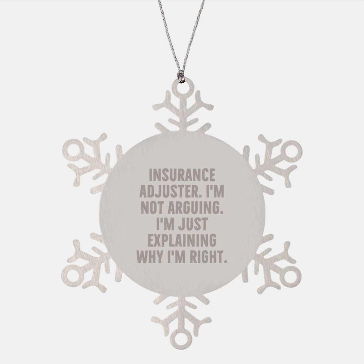 Funny Snowflake Ornament Gifts for Insurance Adjuster Friends and Family, Christmas Unique Finds, 'I'm Not Arguing. I'm Just Explaining Why I'm Right.' - Image 1