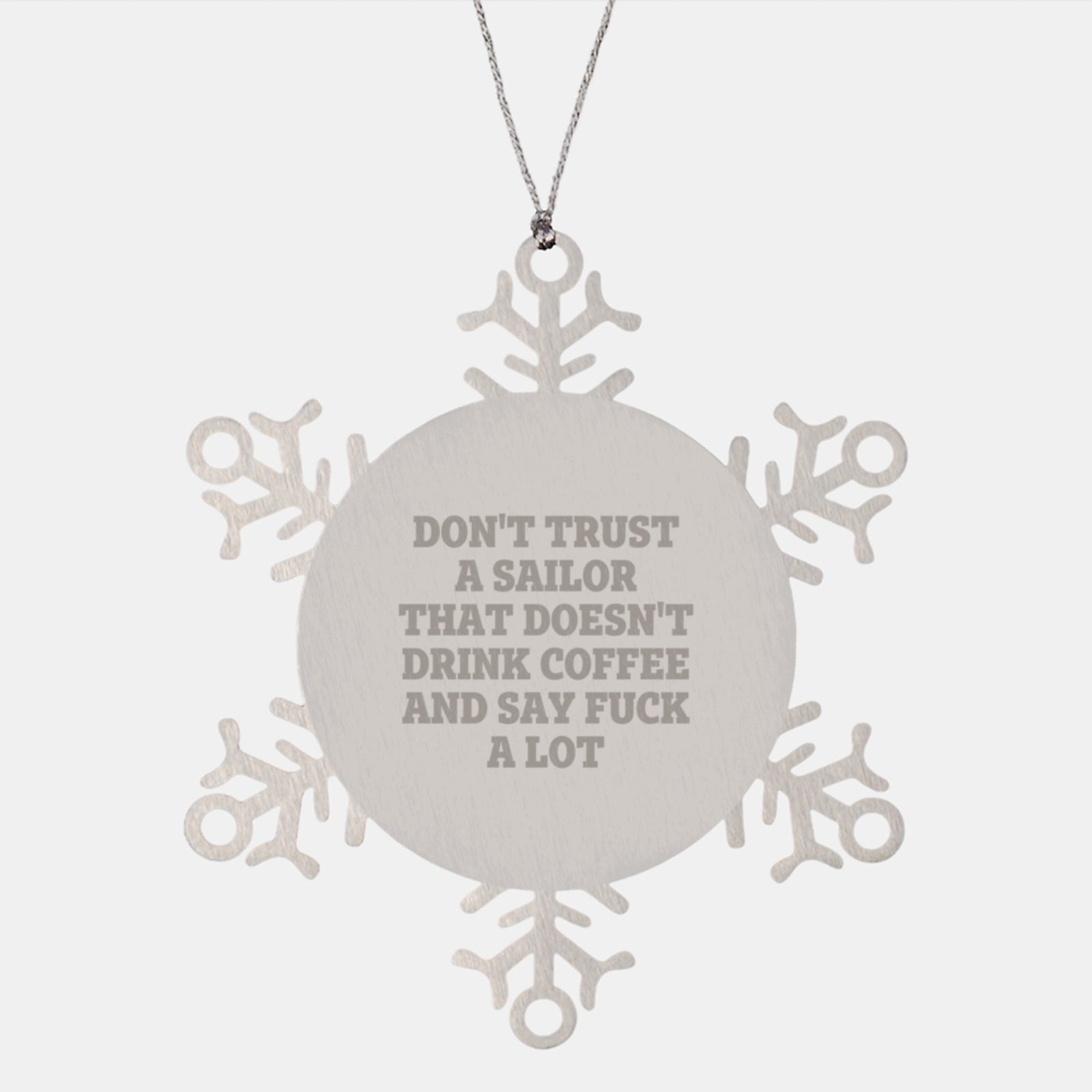 Funny Sailor Gifts from Men to Friends, Unique Snowflake Ornaments for Christmas Unique Gifts, Don't Trust A Sailor That Doesn't Drink Coffee And Say - Image 1