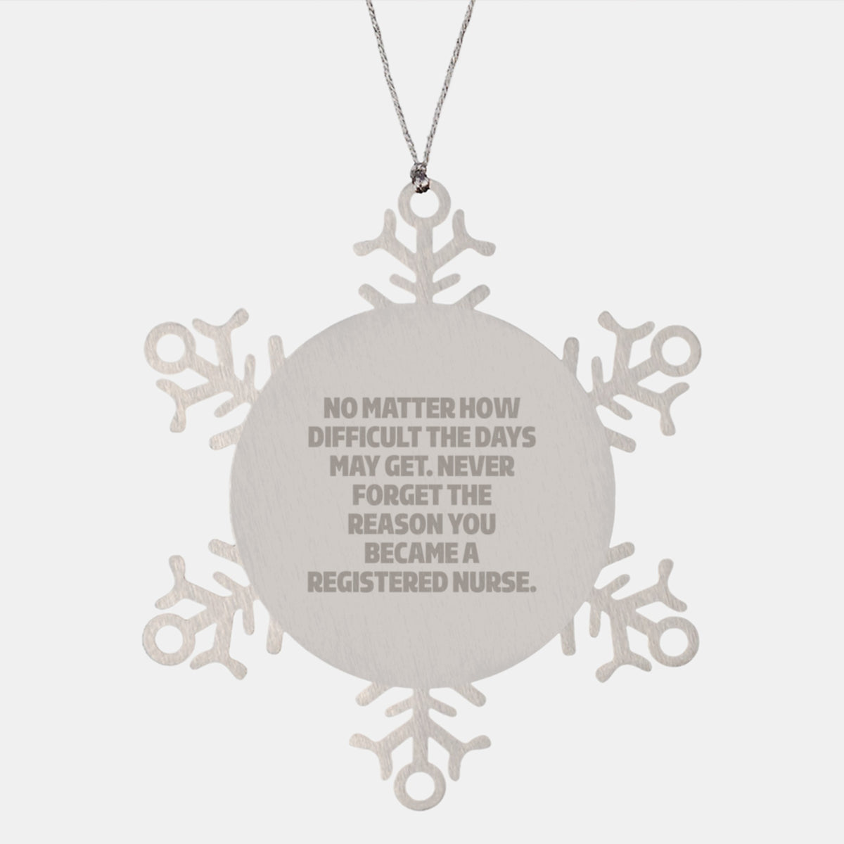 Inspiring Registered Nurse Christmas Unique Gift Snowflake Ornament from Family, Unique Snowflake Ornament for Registered Nurses, No Matter How Difficult The Days May Get Quote - Image 1