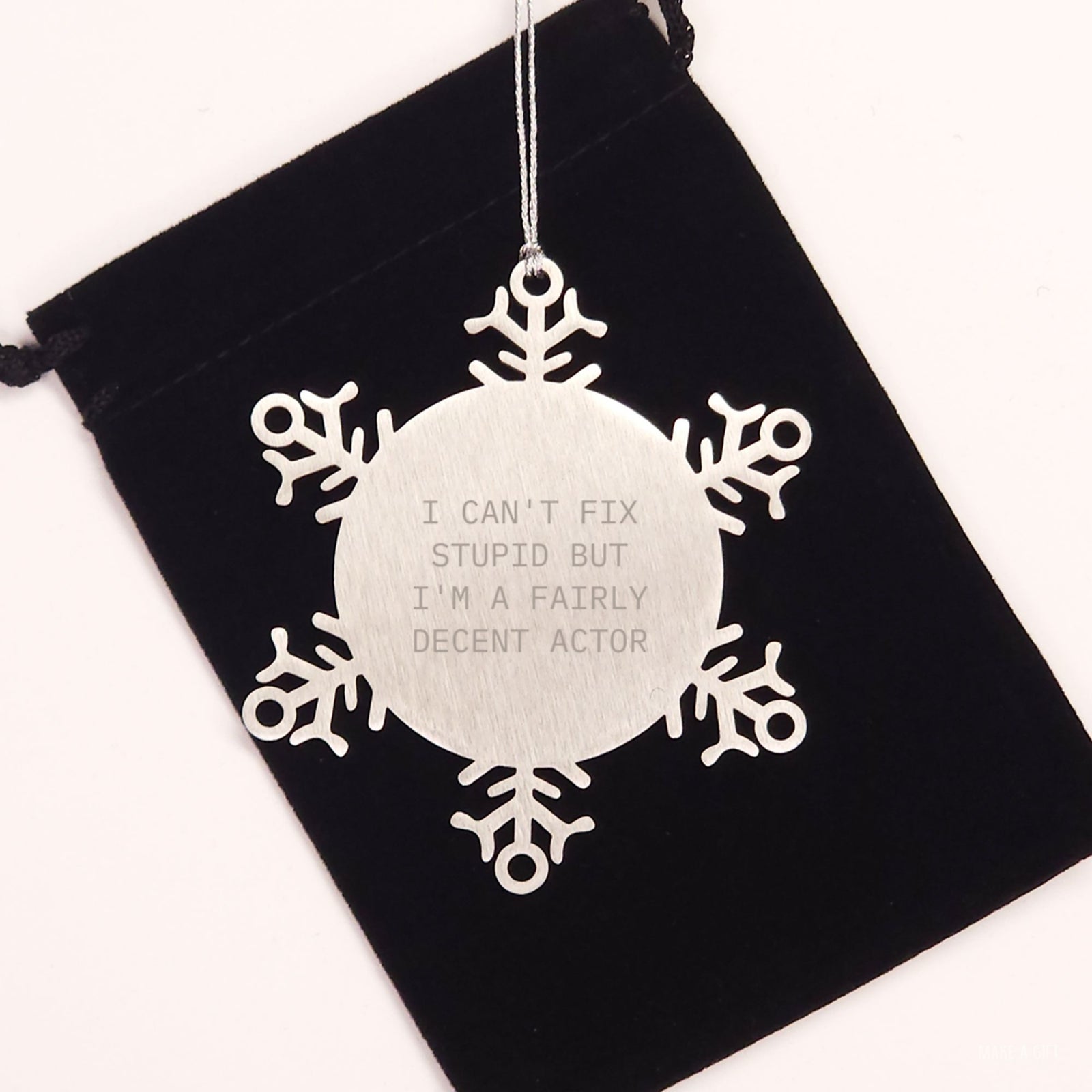 Funny Actor Gifts from Best Friends for Christmas Unique Snowflake Ornaments with I Can't Fix Stupid But I'm A Fairly Decent Actor Quote - Image 2