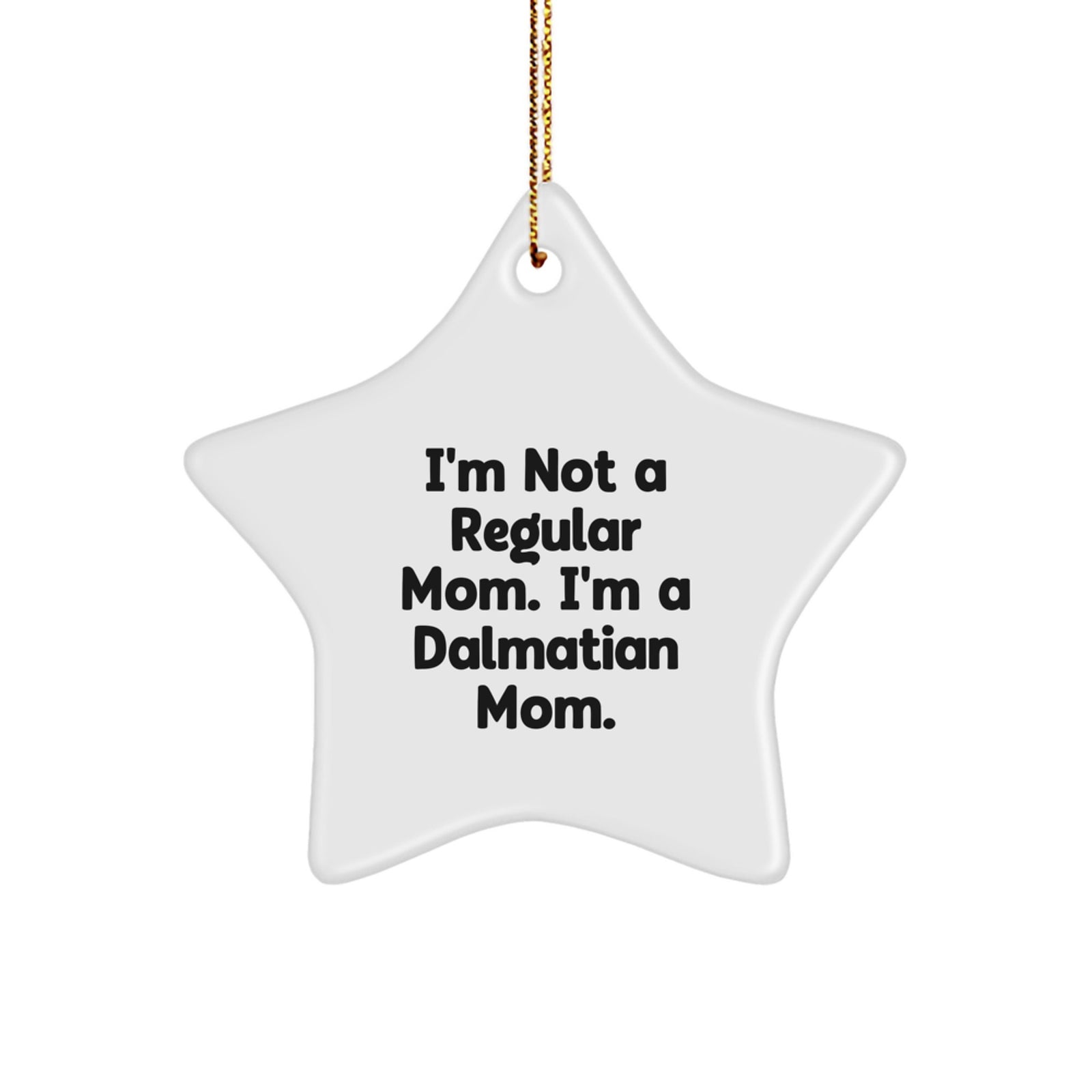 Dalmatian Dog Mom Christmas Star Ornament Gifts from Friends for Dalmatian Mom Funny Quote - Image 1