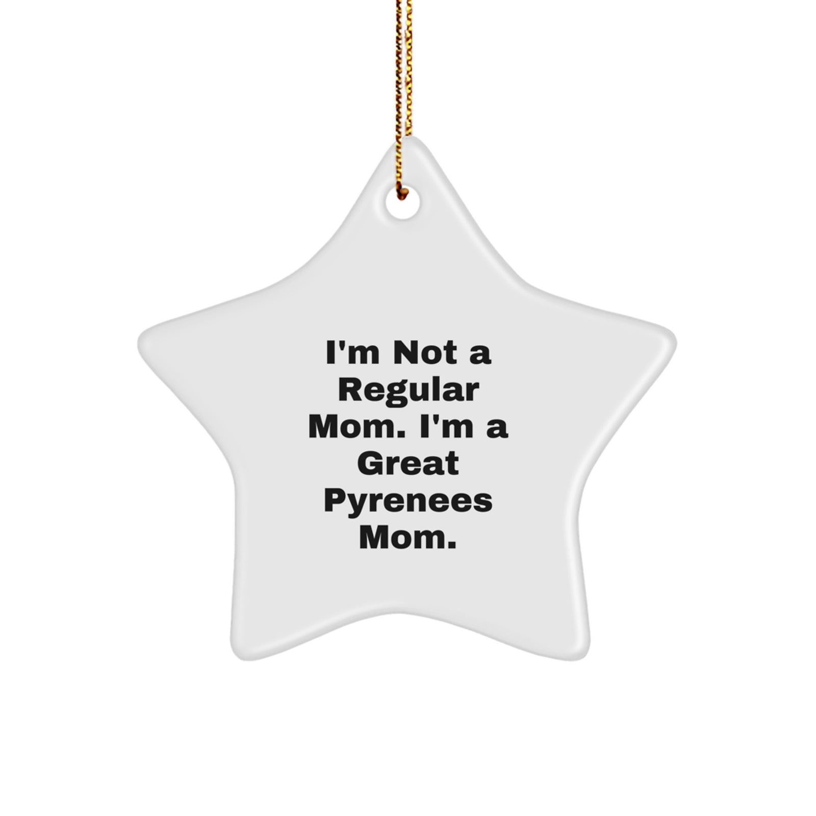 Funny Great Pyrenees Dog Mom Star Ornament, Gifts from Family for Great Pyrenees Dog, White Star Shaped, Christmas Unique Gifts - Image 1