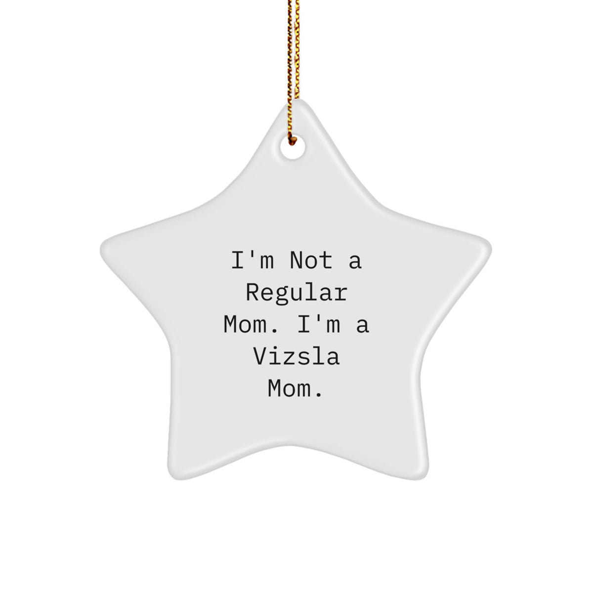 Funny Vizsla Dog Star Ornament Gifts from Women to Family, 'I'm Not A Regular Mom. I'm A Vizsla Mom.' Christmas Unique Gifts - Image 1