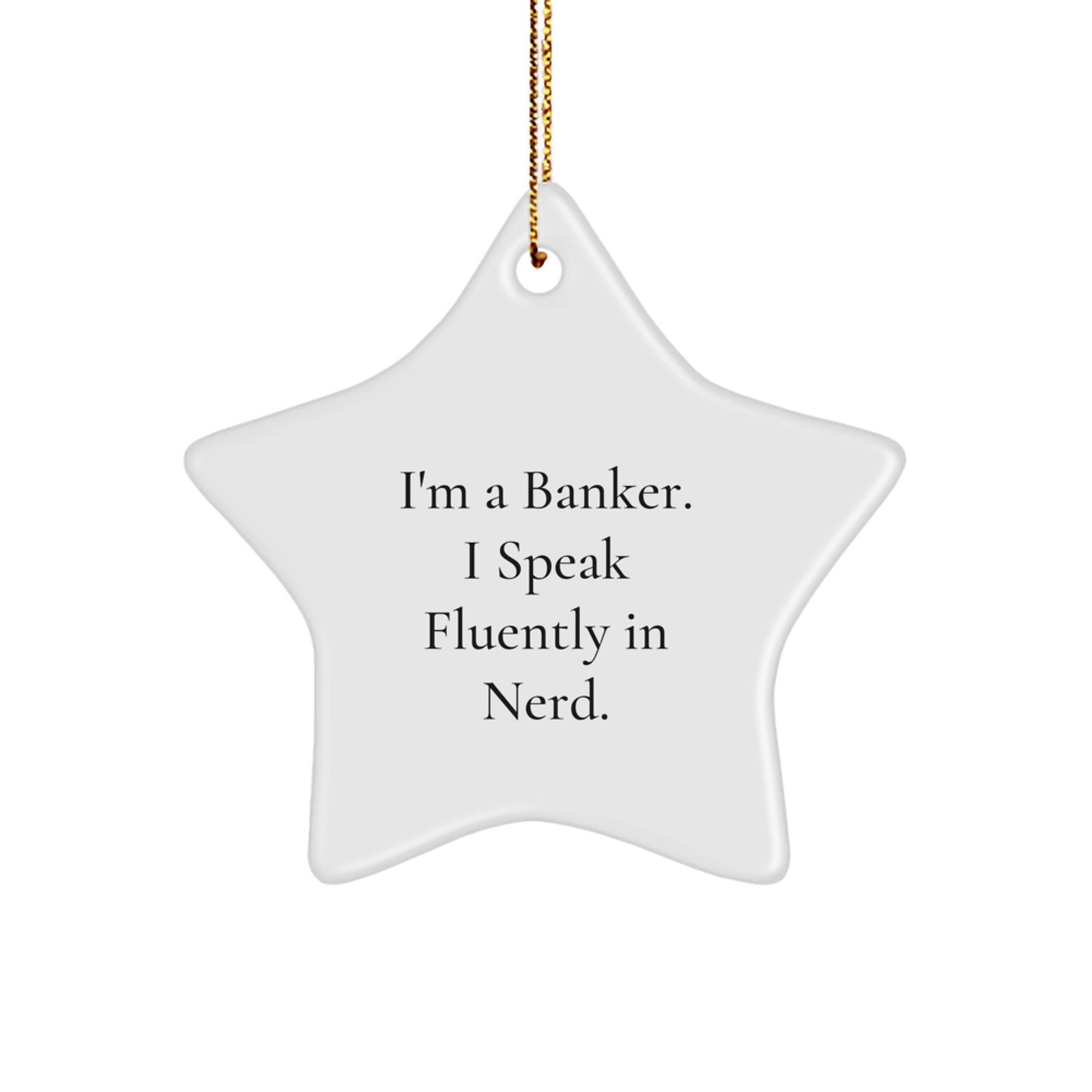 Funny Quote Star Ornament, 'I'm A Banker. I Speak Fluently In genius.', Gifts for Bankers, Unique Christmas Unique Gifts from Friends, Family, Coworkers - Image 1