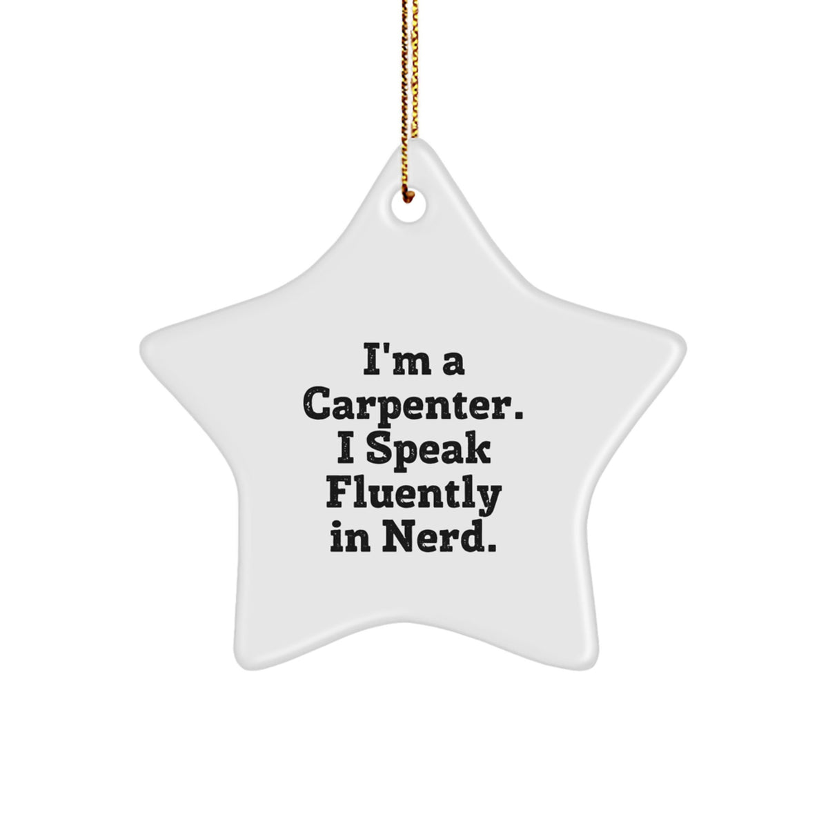 Funny Carpenter Gifts - I'm A Carpenter. I Speak Fluently In genius. Star Ornament for Christmas Decoration - Image 1