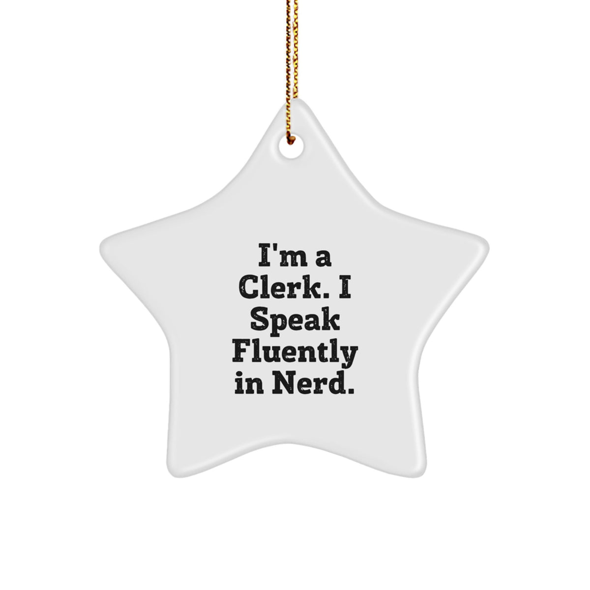 Funny Clerk Gifts from Men - I&#39;m A Clerk. I Speak Fluently In genius. Star Ornament for Clerk Christmas Unique Gifts - Image 1