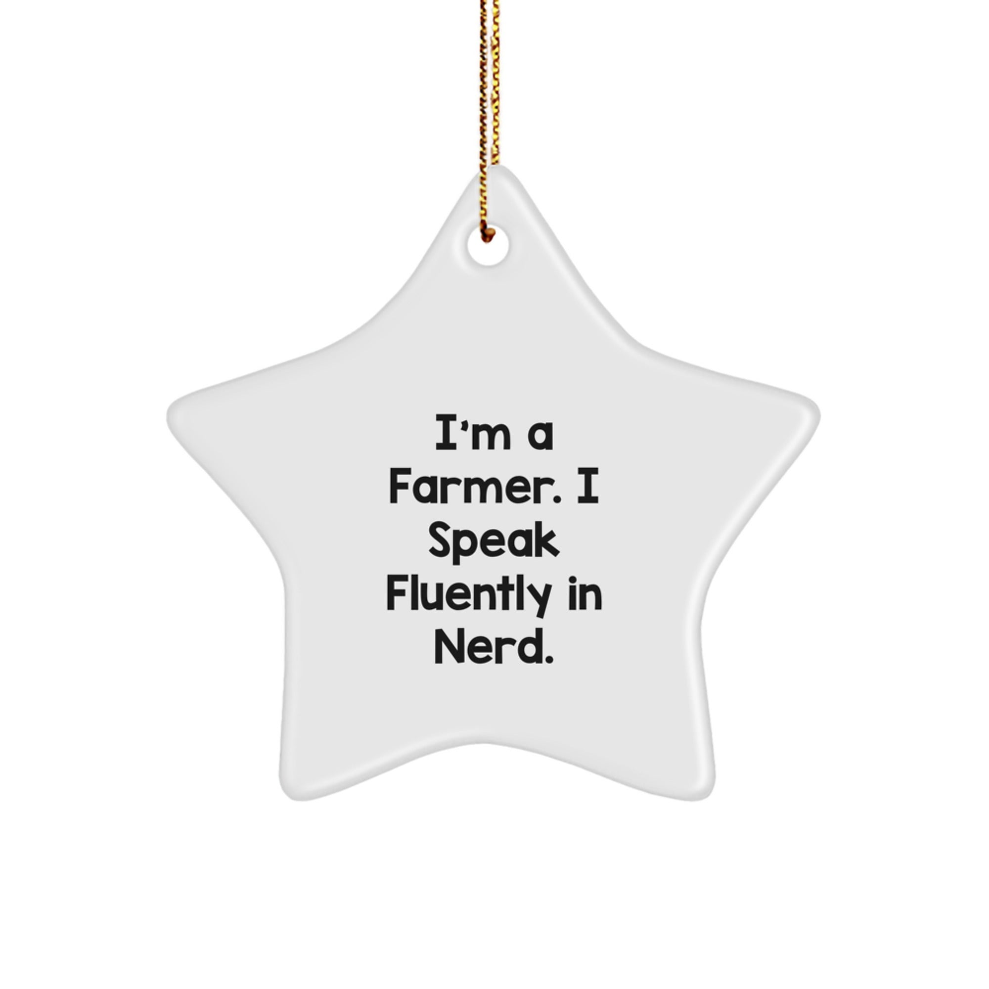 Funny Farmer Gifts: 'I'm A Farmer. I Speak Fluently In genius.' Star Ornament for Christmas, Gifts from Men to Farmers - Image 1