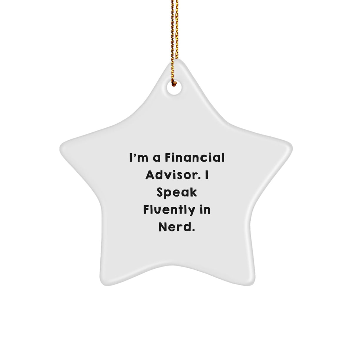 Funny Financial Advisor Gifts, &#39;I&#39;m A Financial Advisor. I Speak Fluently In genius.&#39; Star Ornament for Christmas, Gifts from Men to Financial Advisor Friends - Image 1