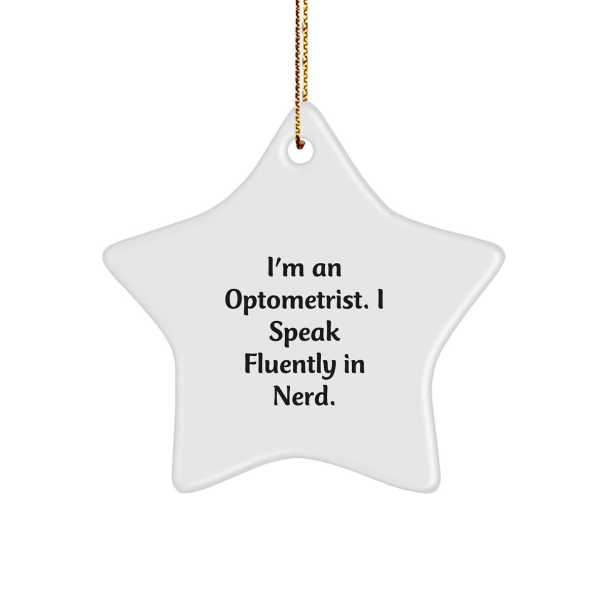 Funny Optometrist Gifts from Friends - I'm An Optometrist. I Speak Fluently In genius. Christmas Ornaments Star Shaped - Image 1