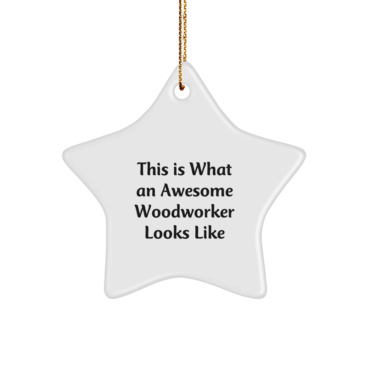 Woodworker Christmas Unique Gift Ideas Gifts from Friends for Woodworker Star Ornament This Is What An Awesome Woodworker Looks Like - Image 1