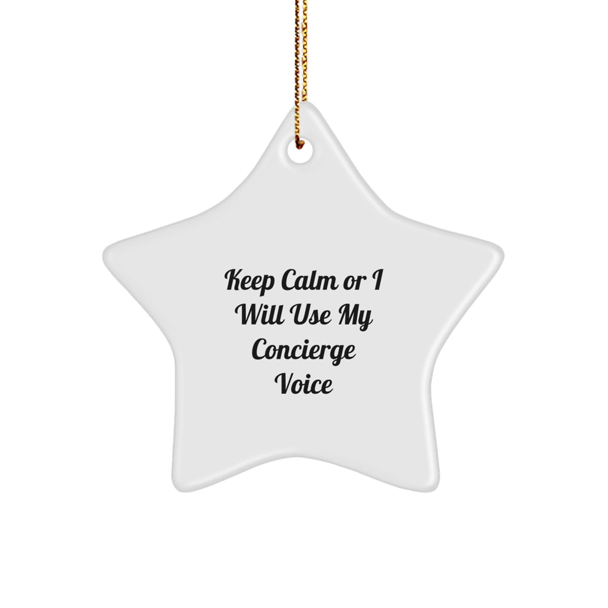 Christmas Gift Keep Calm Or I Will Use My Concierge Voice Star Ornament - Image 1