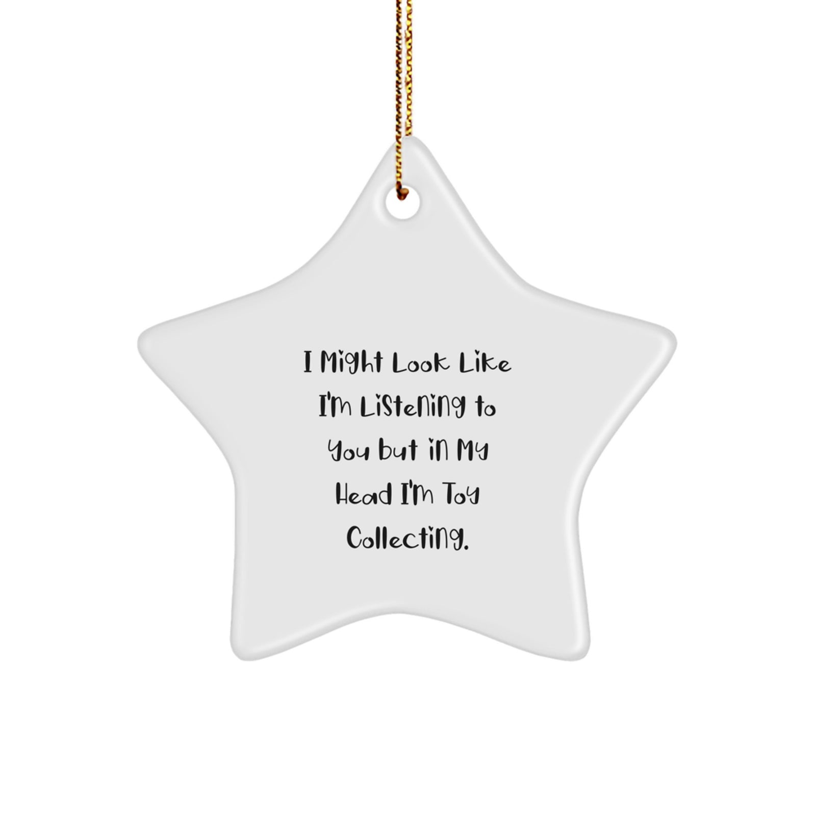 Funny Toy Collecting Gifts for Friends, 'I Might Look Like I'm Listening...' Star Ornament, White, 3.25" tall, Perfect for Christmas - Image 1