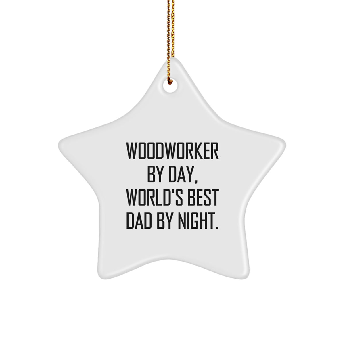 Woodworker Gifts, Star Ornament, Funny Quote, 'By Day, World's Best Dad By Night.' Christmas Decor - Image 1