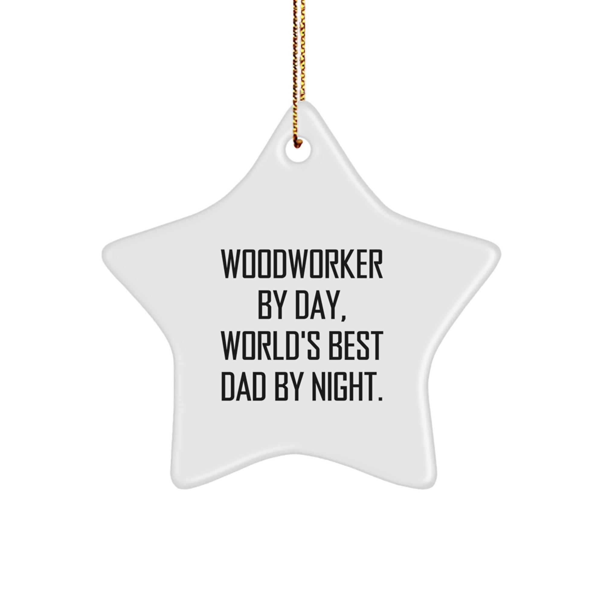 Woodworker Gifts, Star Ornament, Funny Quote, 'By Day, World's Best Dad By Night.' Christmas Decor - Image 1