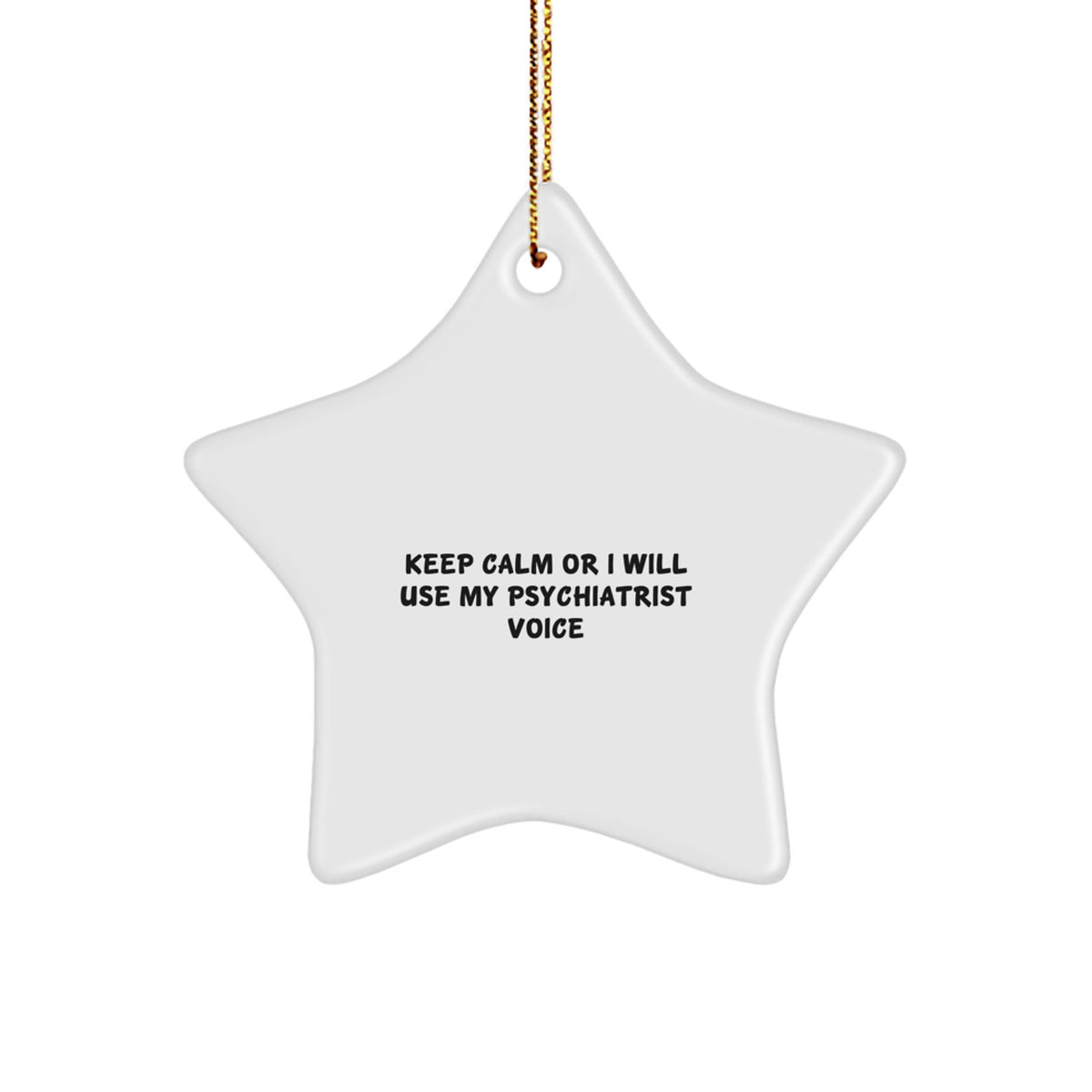 Funny Psychiatrist Gifts from Friends, Christmas Unique Star Ornament with 'Keep Calm Or I Will Use My Psychiatrist Voice', Star Decorations for Psychiatrist - Image 1
