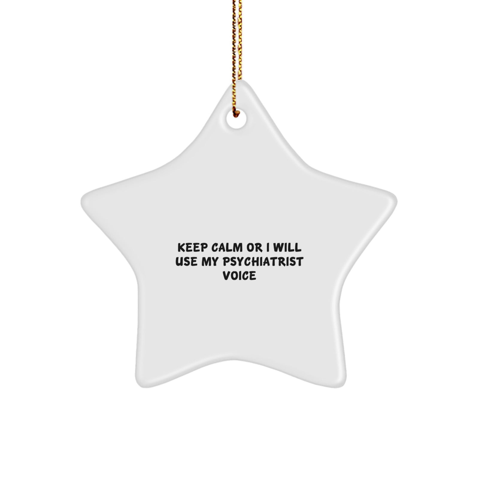 Funny Psychiatrist Gifts from Friends, Christmas Unique Star Ornament with 'Keep Calm Or I Will Use My Psychiatrist Voice', Star Decorations for Psychiatrist - Image 1
