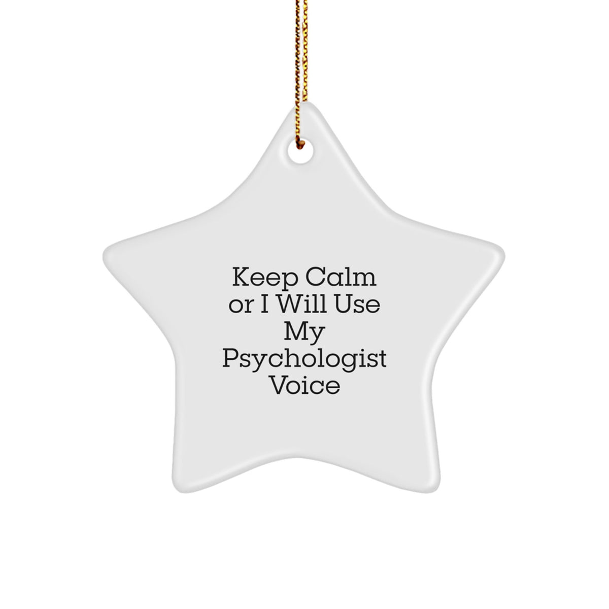 Funny Psychologist Star Ornament Gifts for Psychologist Friends and Family, Christmas Unique Gifts from Men, Women, Friends, Coworkers, Family, 'Keep Calm Or I Will Use My Psychologist Voice' - Image 1