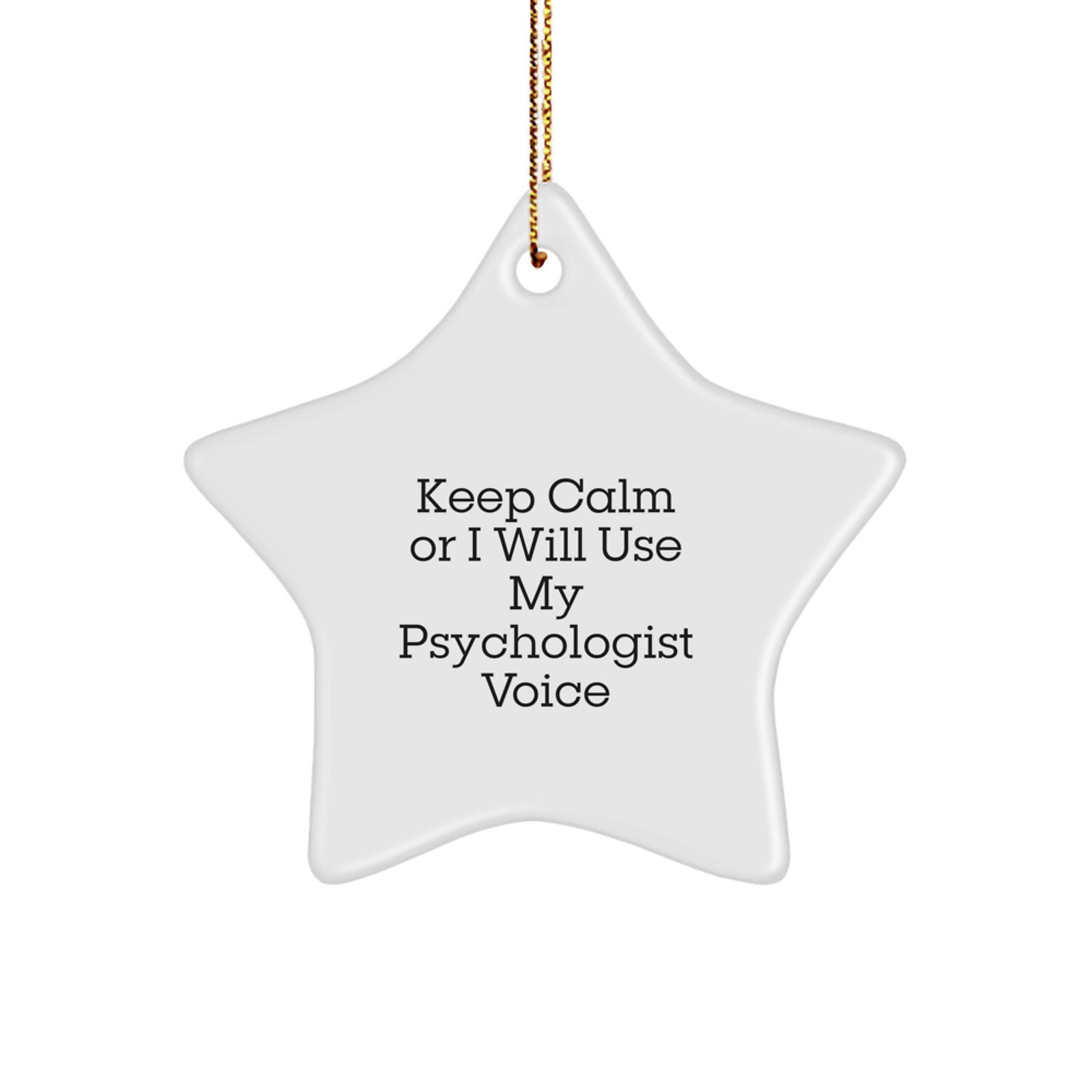 Funny Psychologist Star Ornament Gifts for Psychologist Friends and Family, Christmas Unique Gifts from Men, Women, Friends, Coworkers, Family, 'Keep Calm Or I Will Use My Psychologist Voice' - Image 1