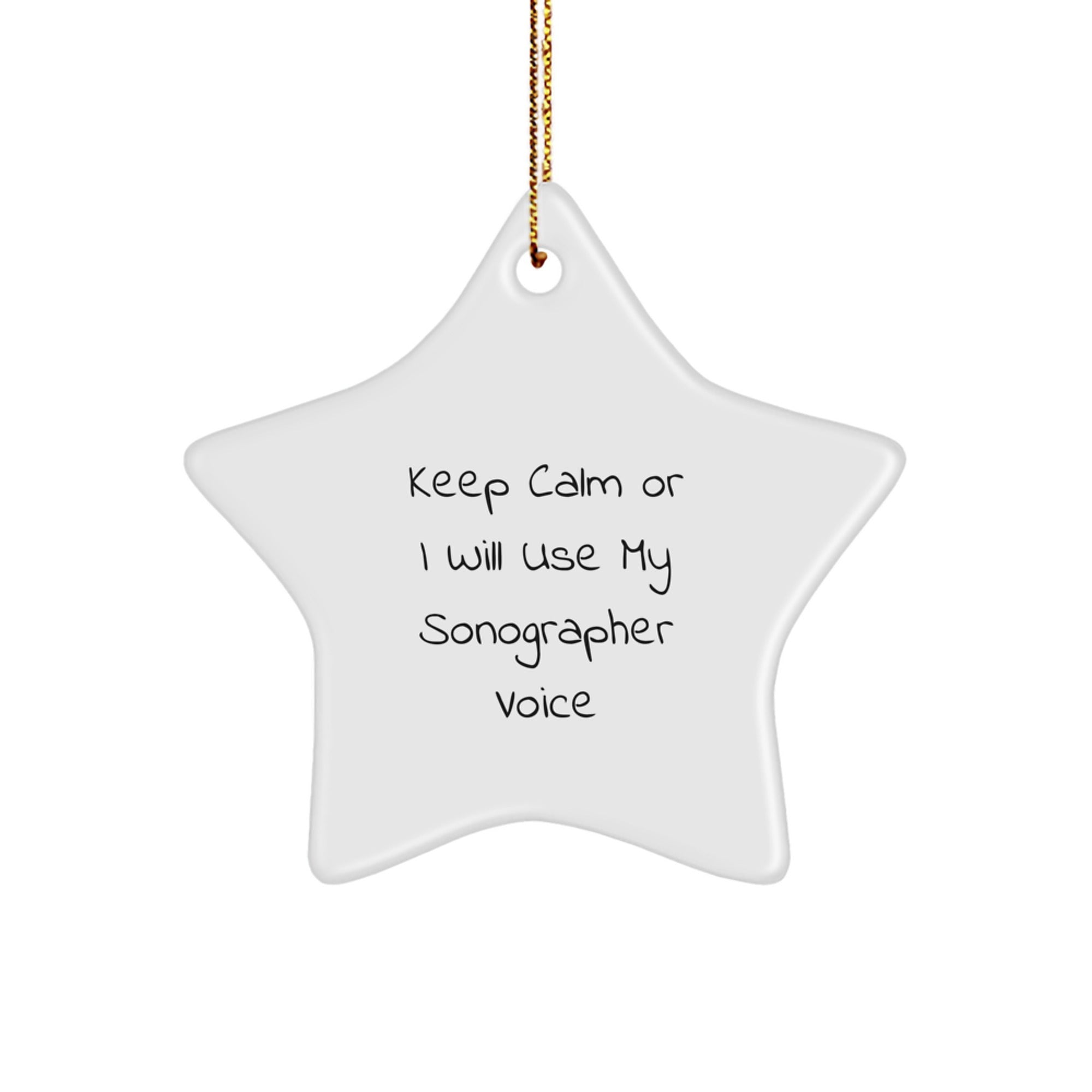 Funny Sonographer Gifts from Friends, Star Ornament, Keep 'Calm or I'll Use My Sonographer Voice', Christmas Unique Gifts for Sonographer - Image 1