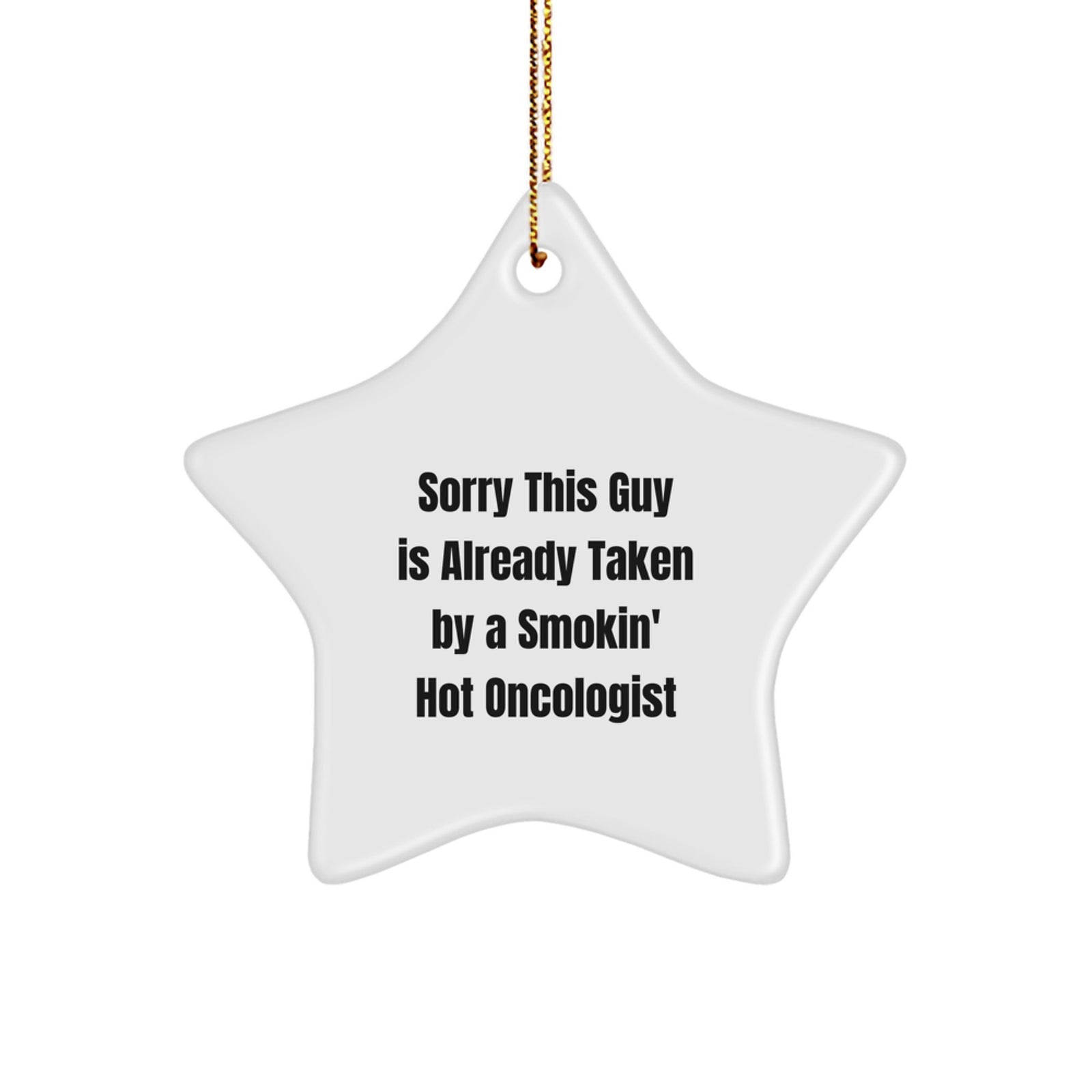 Funny Oncologist Gifts, 'Sorry This Guy Is Already Taken' Star Ornament, Gifts from Men, Women, Friends, Coworkers, Family for Christmas, Unique Star Shaped Decorations - Image 1