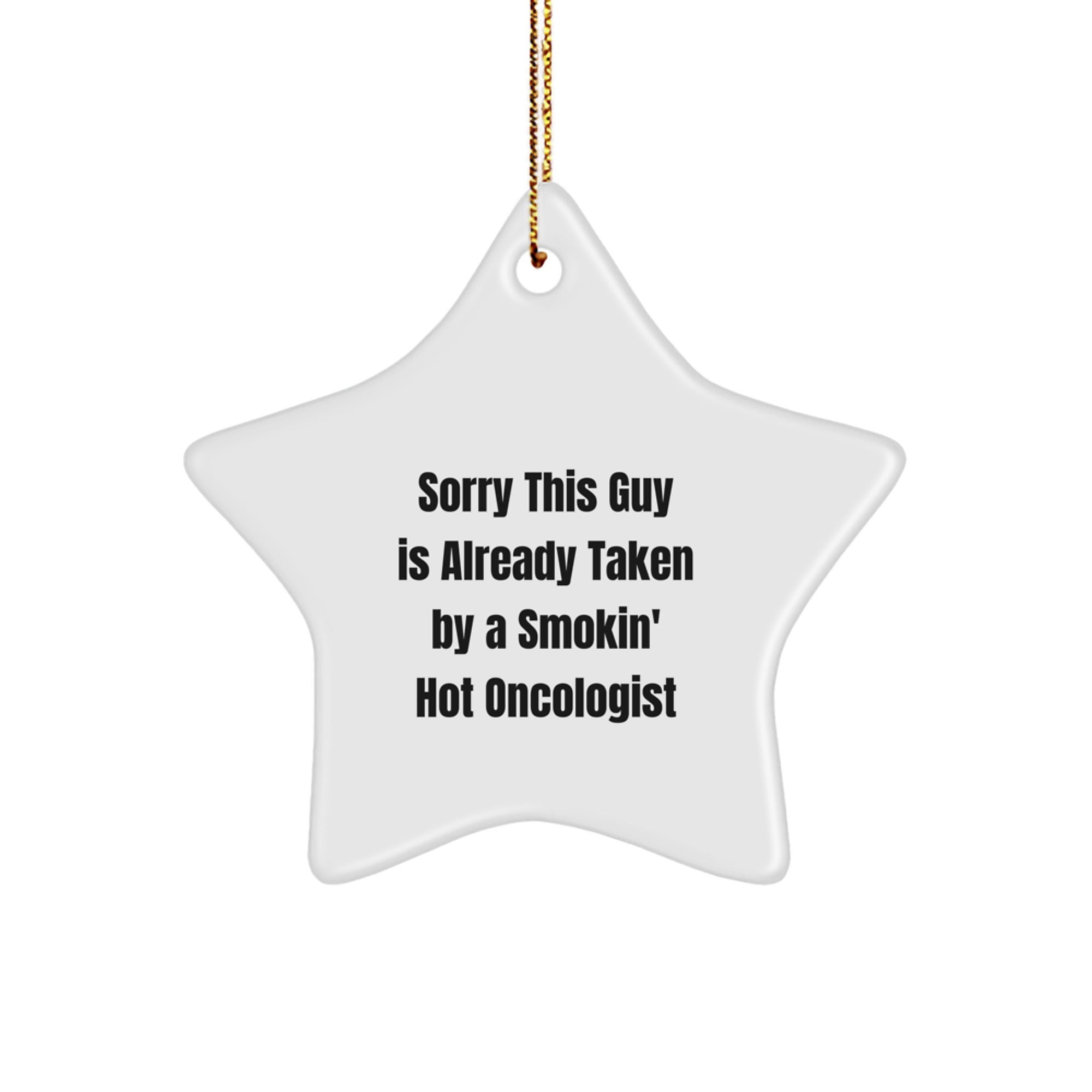 Funny Oncologist Gifts, 'Sorry This Guy Is Already Taken' Star Ornament, Gifts from Men, Women, Friends, Coworkers, Family for Christmas, Unique Star Shaped Decorations - Image 1