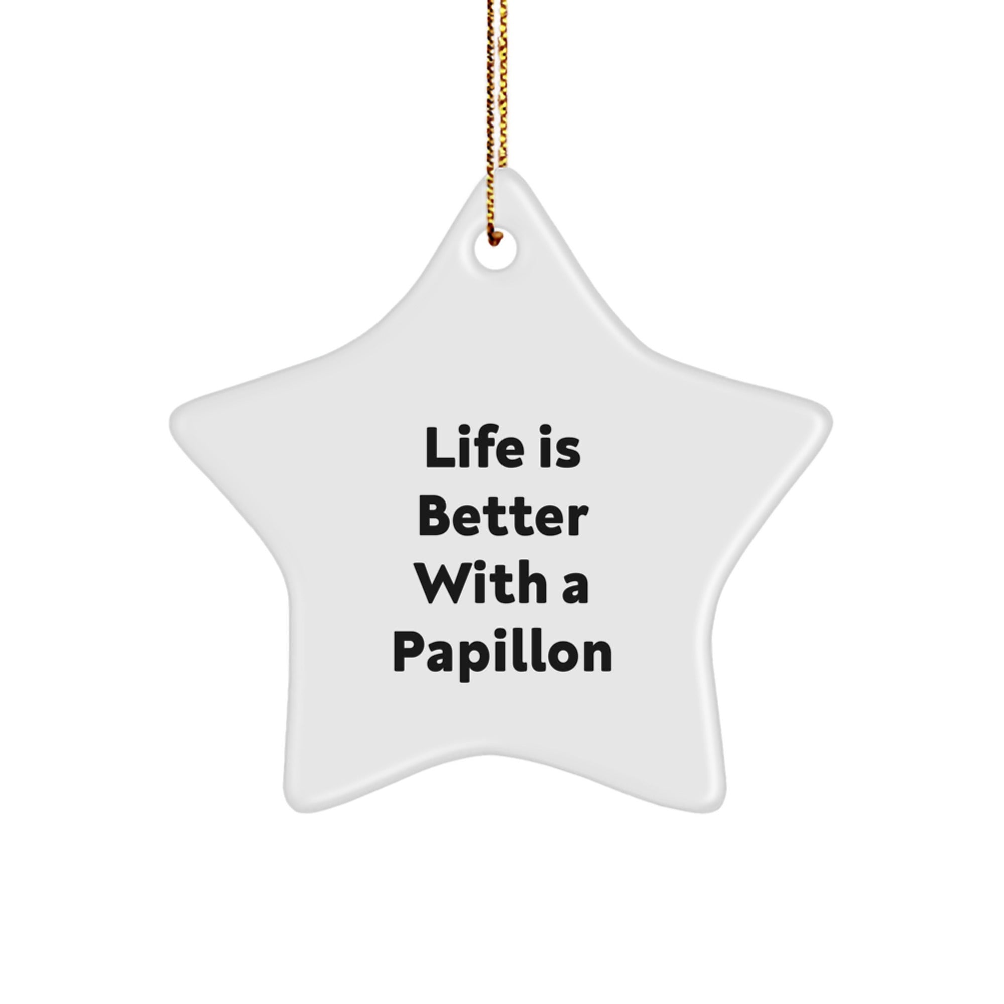 Papillon Dog Lovers Gifts from Friends to Family for Christmas - Life is Better with a Papillon Star Ornament, Handcrafted MDF with High-Gloss Finish, Lightweight and Durable - Image 1