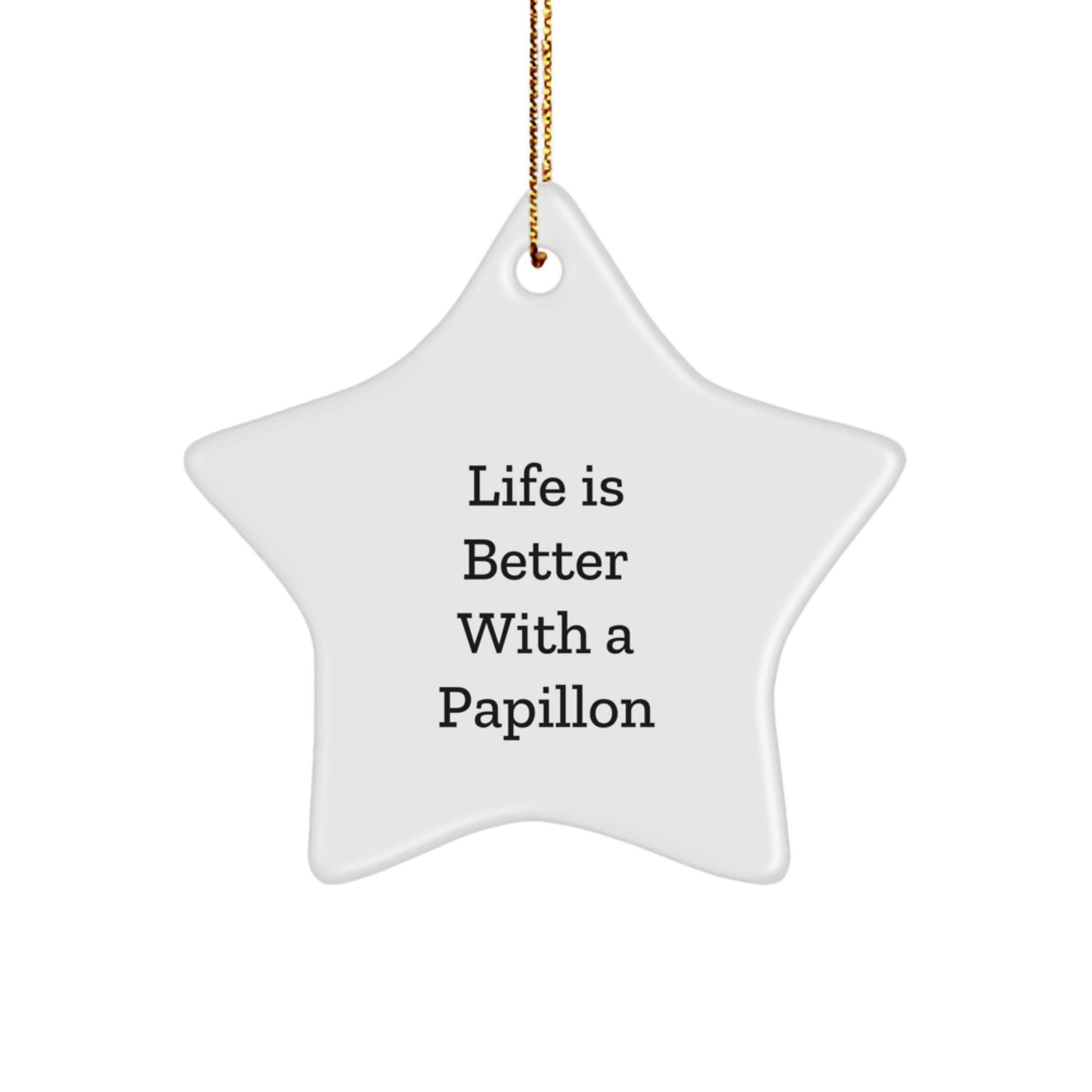 Papillon Dog Lovers Gifts from Friends to Family - Life Is Better With A Papillon Star Ornament - Image 1