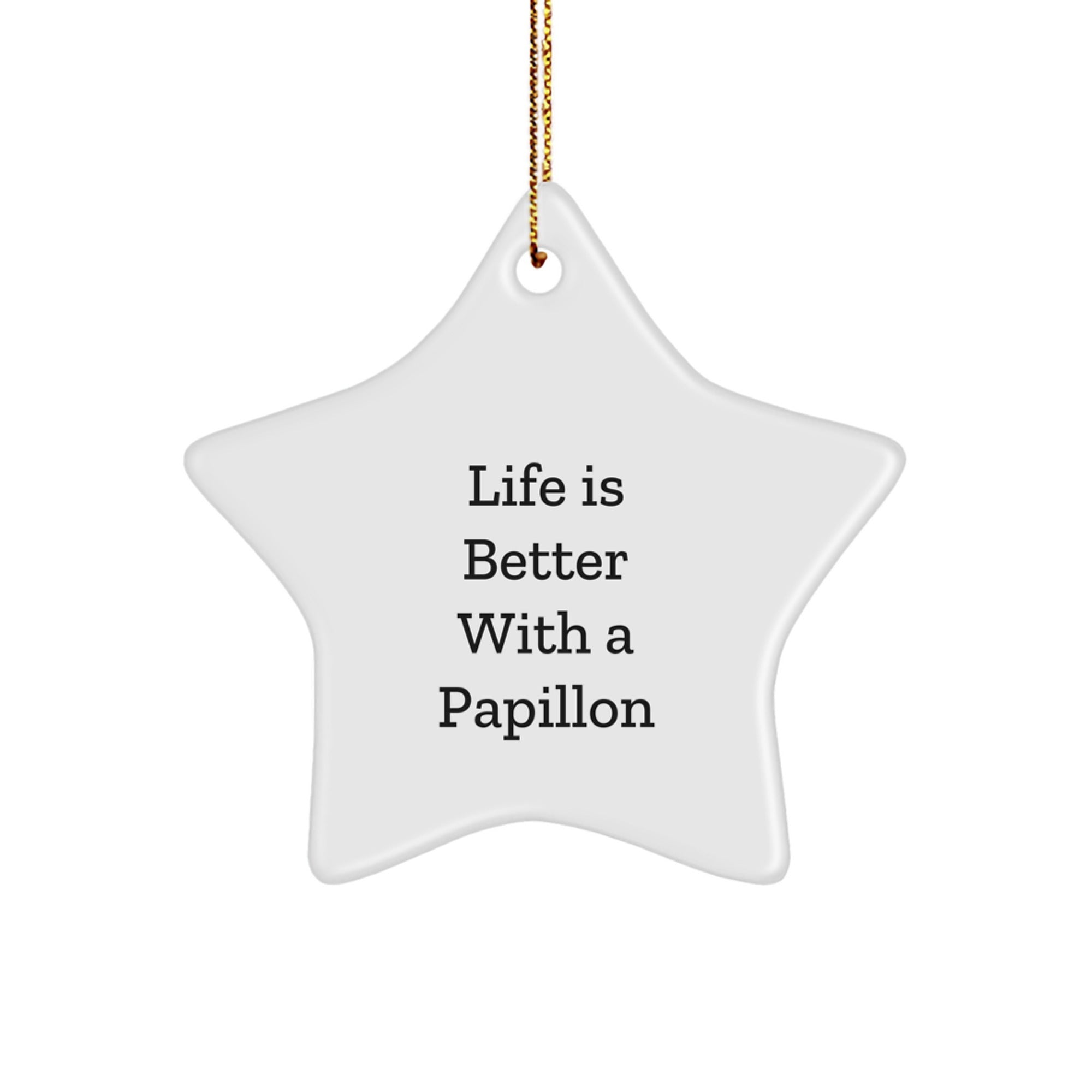 Papillon Dog Lovers Gifts from Friends to Family - Life Is Better With A Papillon Star Ornament - Image 1