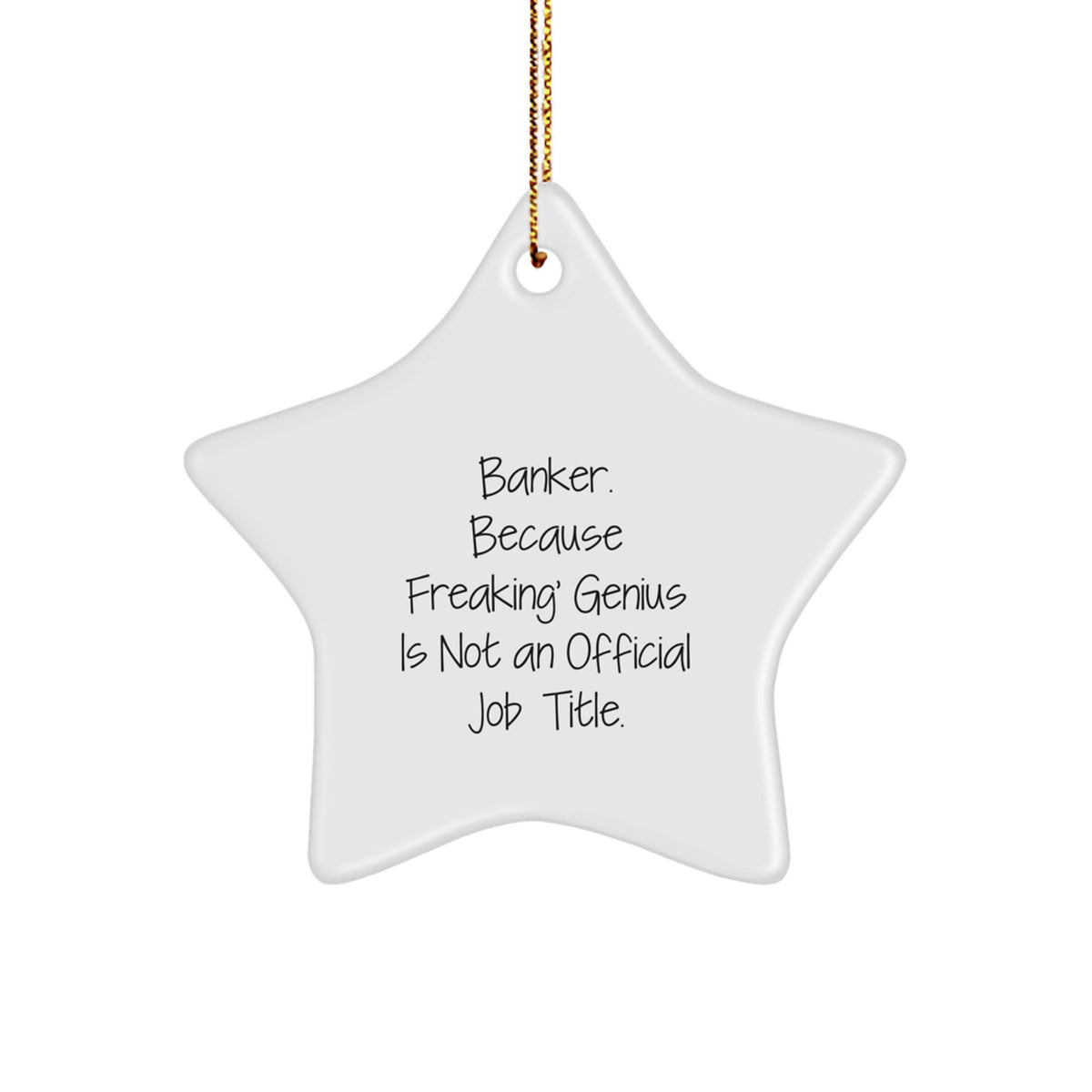 Witty Christmas Ornament Gift for Friends - Banker. Because Freaking' - Image 1