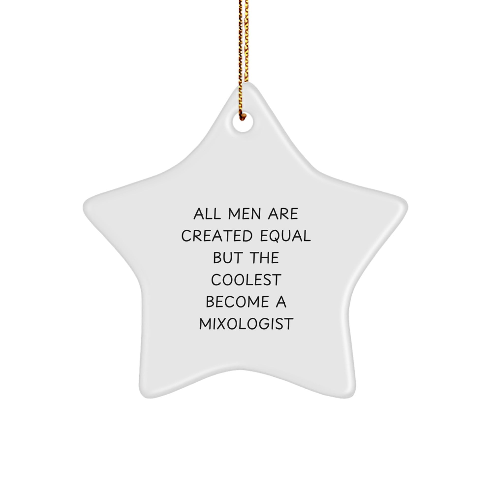 Mixologist Gifts, Funny Quote, Star Ornament, White, 3.25" Tall, 'All Men Are Created Equal But The Coolest Become A Mixologist', Perfect for Christmas - Image 1