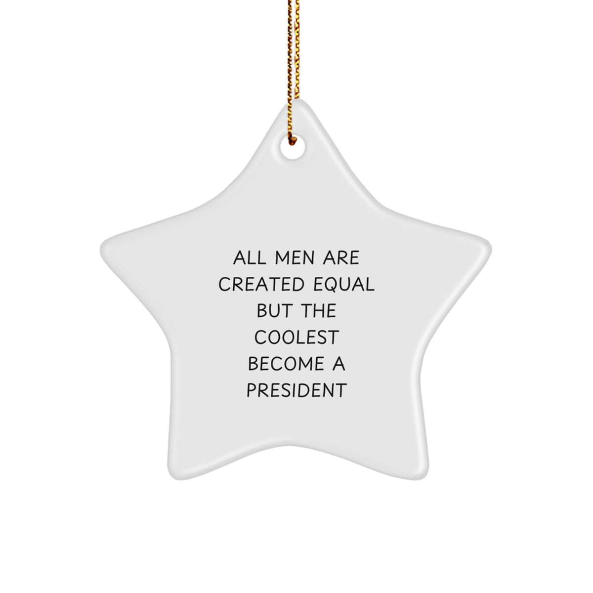 Funny President Gifts for Men - Star Ornament with President Quote - Unique Christmas Decorations, Gifts from Men to President Friends - Image 1