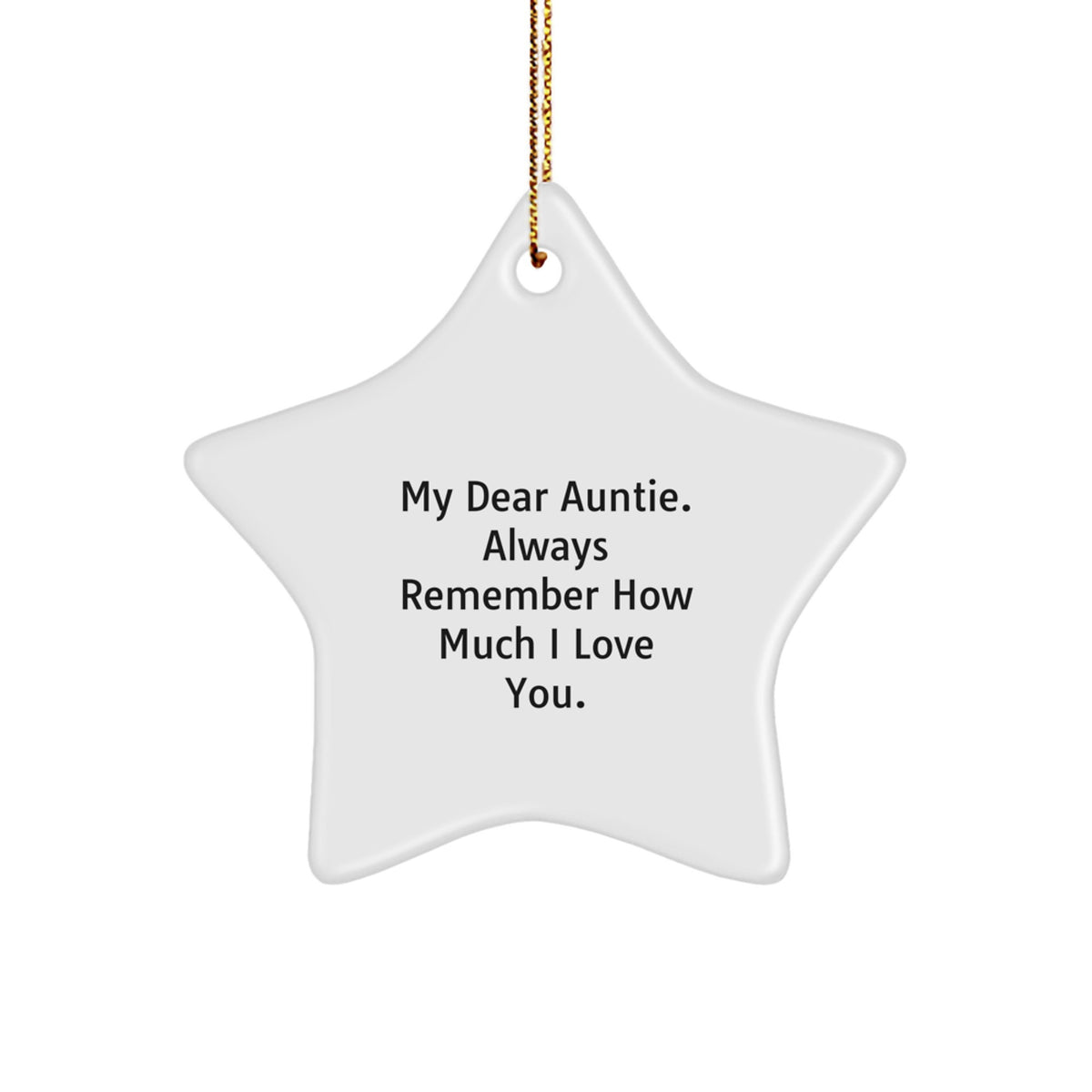 Funny Auntie Gifts, Star Ornament, &#39;My Dear Auntie. Always Remember How Much I Love You.&#39; - Gifts from Family, for Auntie - Christmas Unique Gifts - Image 1