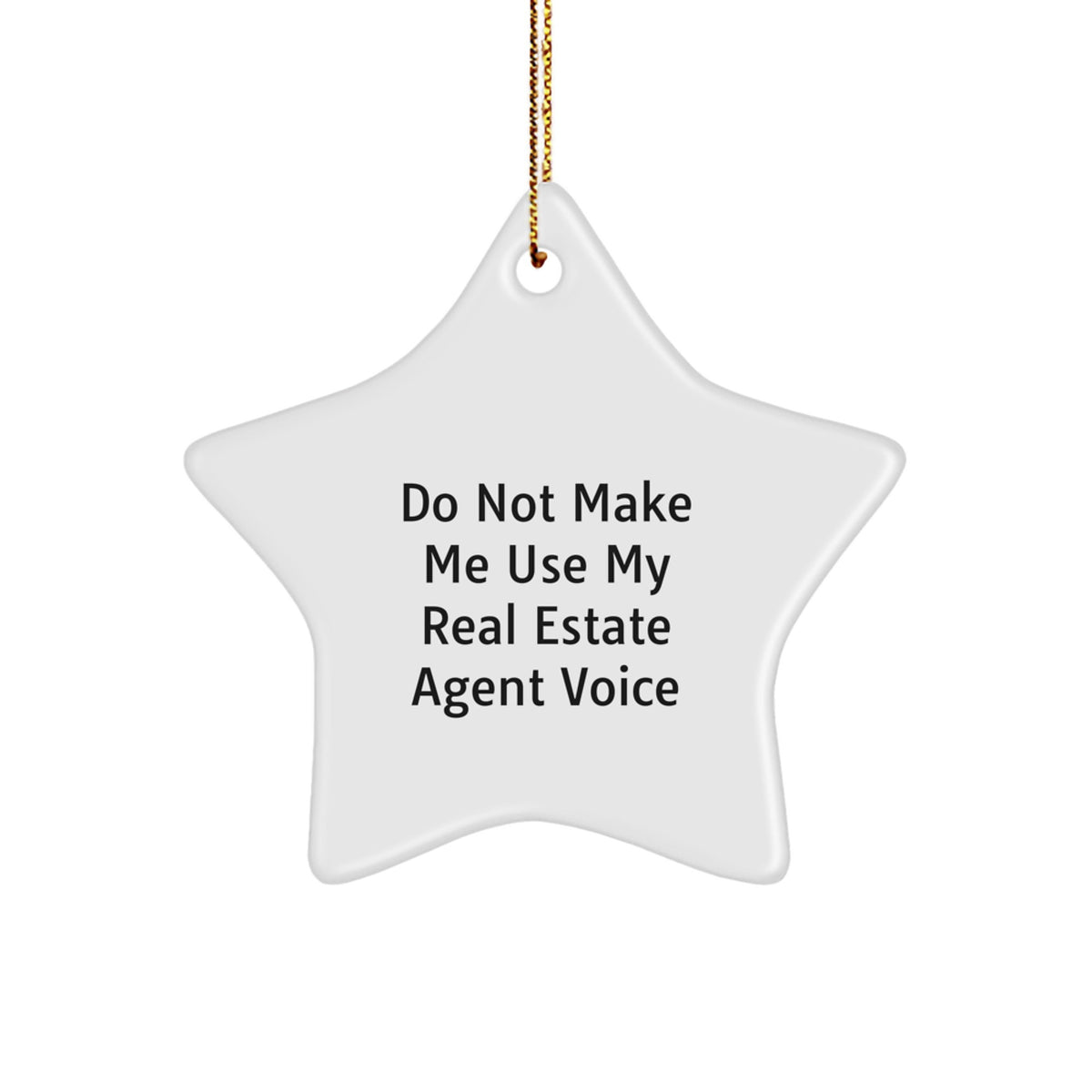 Christmas Ornament Gift Do Not Make Me Use My Real Estate Agent Voice - Image 1