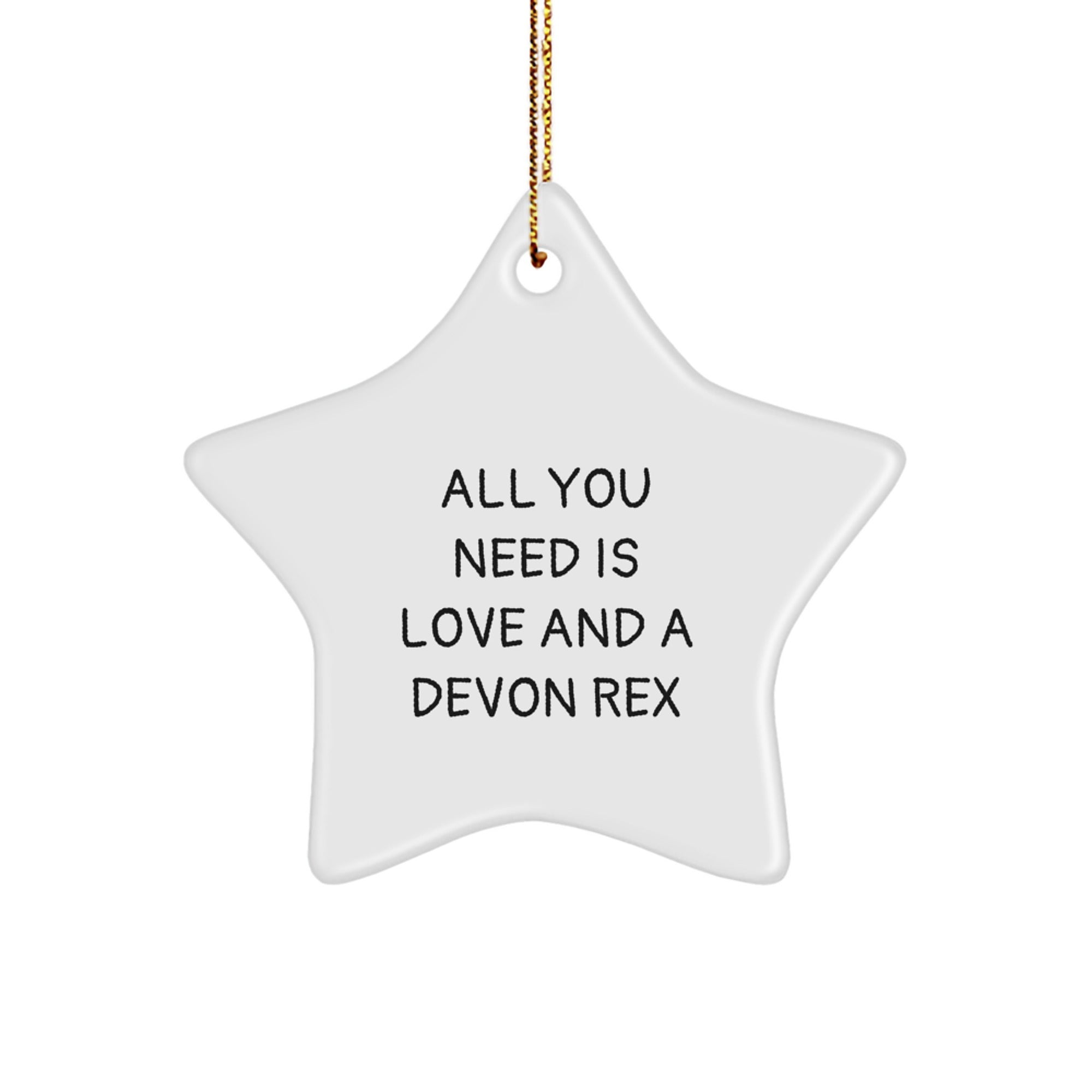 Funny Devon Rex Cat Lover Gifts from Friends and Family Unique Christmas Ornament Star Shaped with All You Need Is Love And A Devon Rex Quote - Image 1