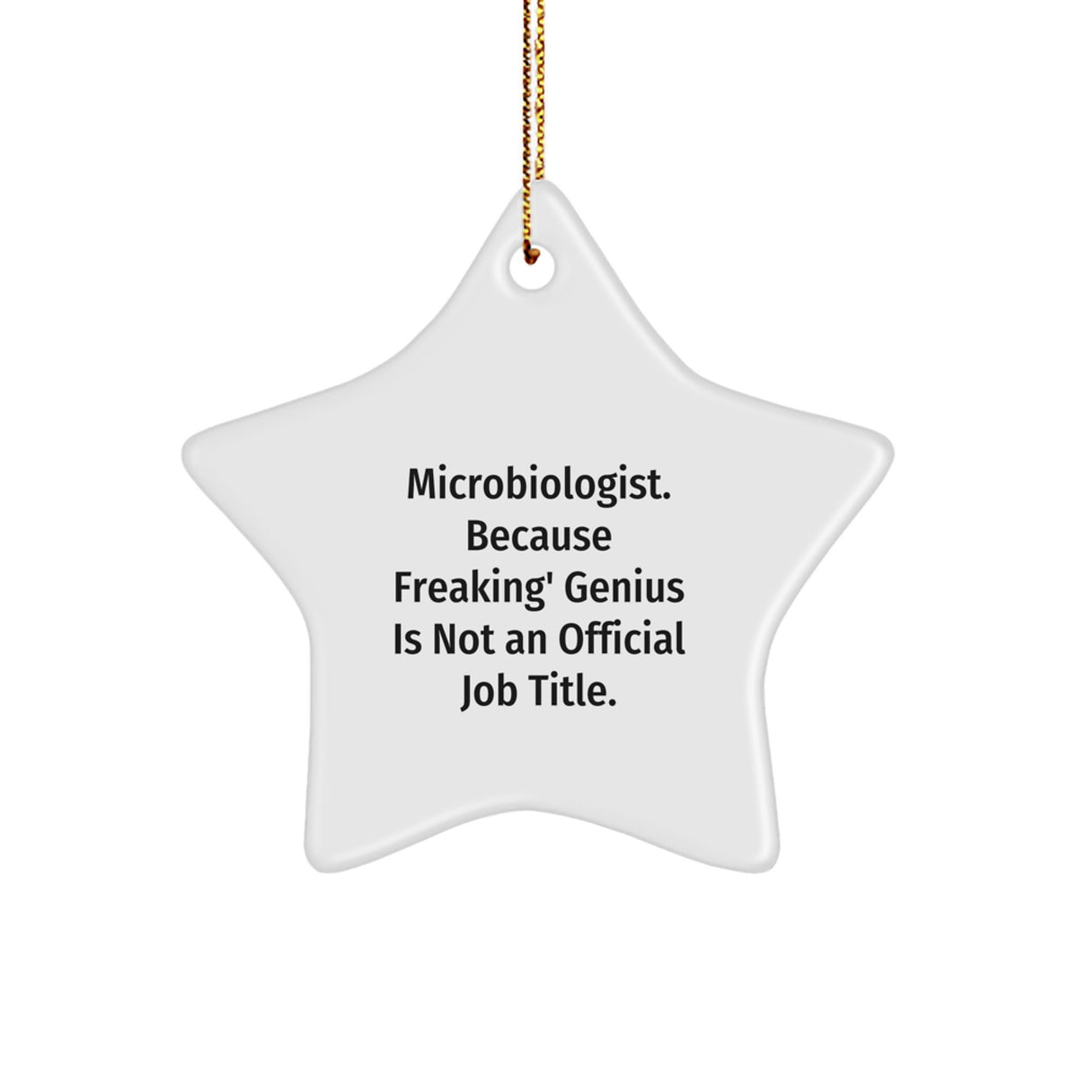Funny Microbiologist Star Ornament Gifts from Men to Friends for Christmas Unique Decorations, 'Microbiologist. Because Freaking' genius Is Not An Official Job Title.' - Image 1