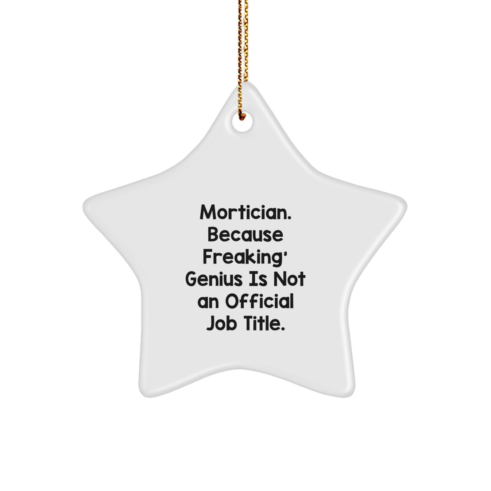 Funny Mortician Gifts from Men, Unique Star Ornament for Mortician Friends, 'Mortician. Because Freaking genius Is Not An Official Job Title.' Christmas Decorations - Image 1