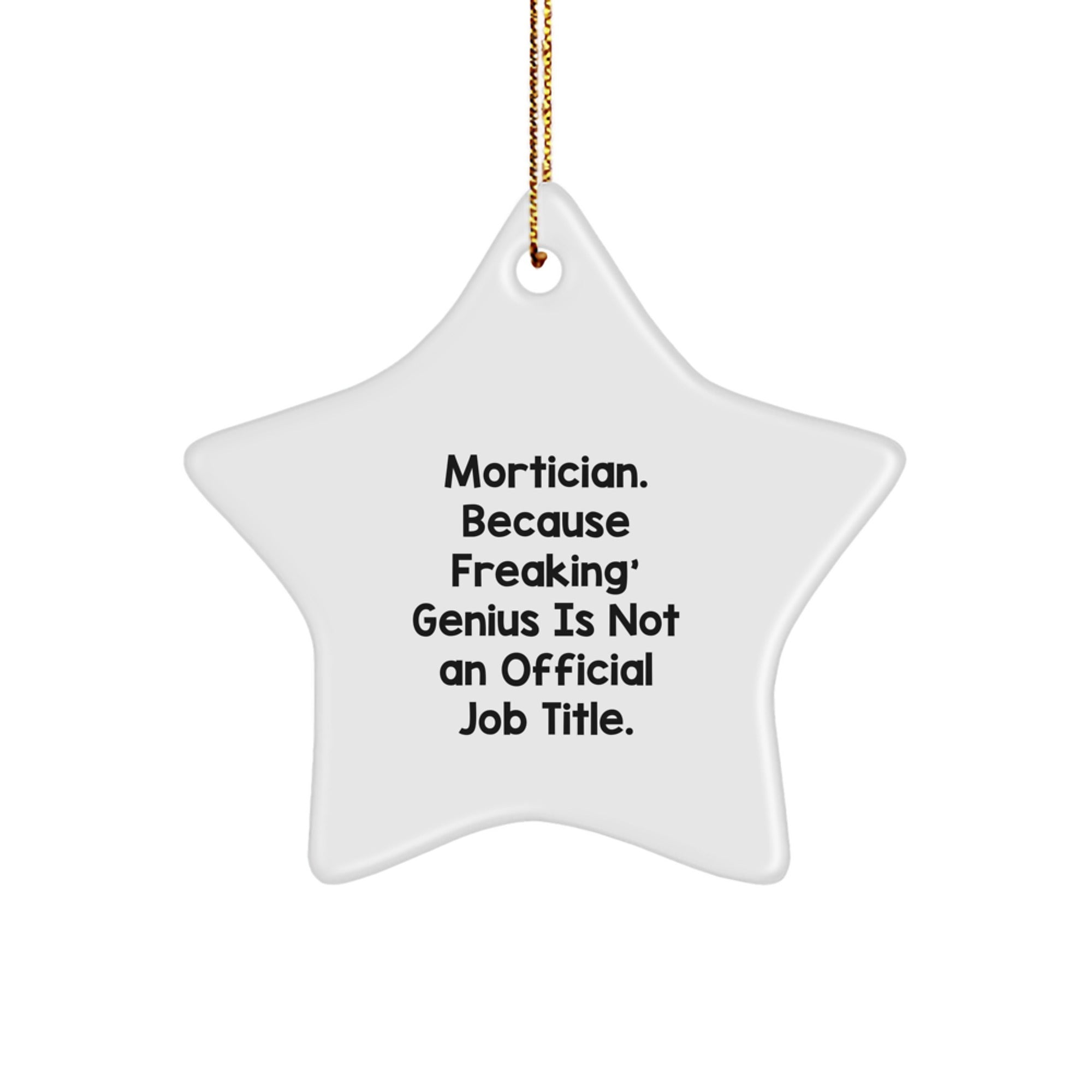 Funny Mortician Gifts from Men, Unique Star Ornament for Mortician Friends, 'Mortician. Because Freaking genius Is Not An Official Job Title.' Christmas Decorations - Image 1