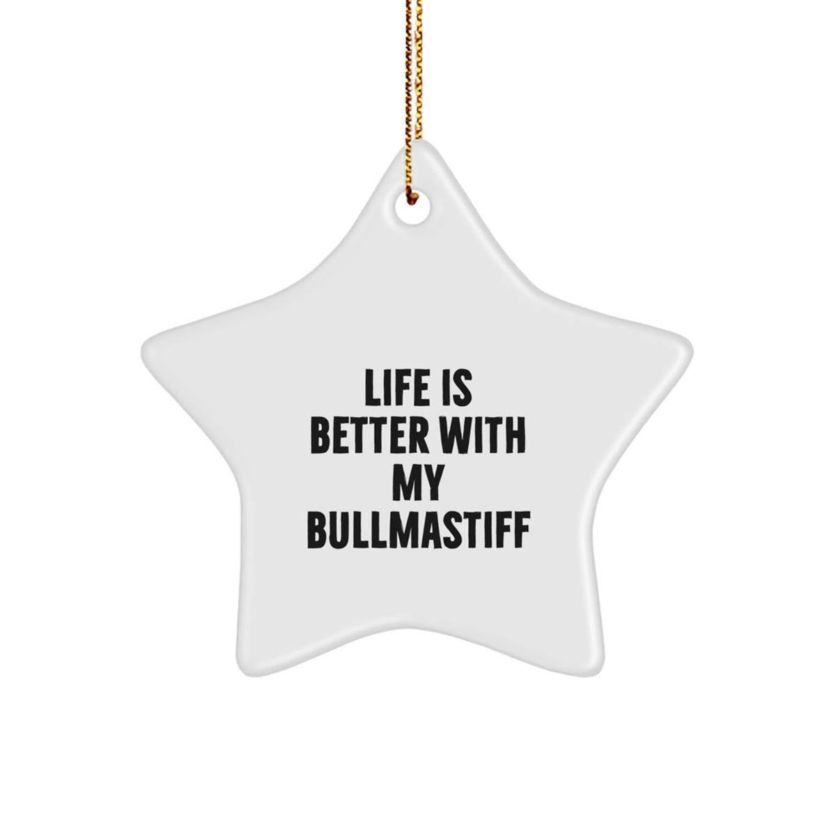 Funny Bullmastiff Dog Gifts from Men for Christmas Unique Gifts with Star Ornament Life Is Better With My Bullmastiff - Image 1