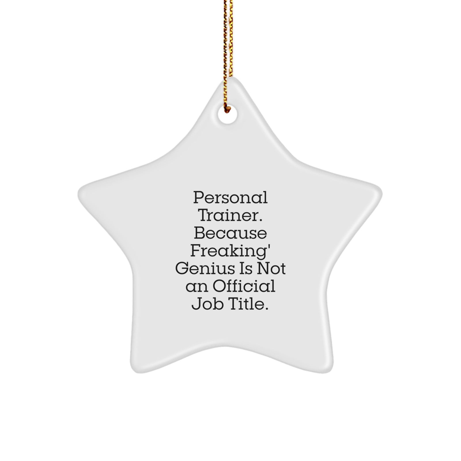 Funny Personal Trainer Gifts from Friends - 'Personal Trainer. Because Freaking' genius Is Not An Official Job Title.' Star Ornament for Christmas - Image 1