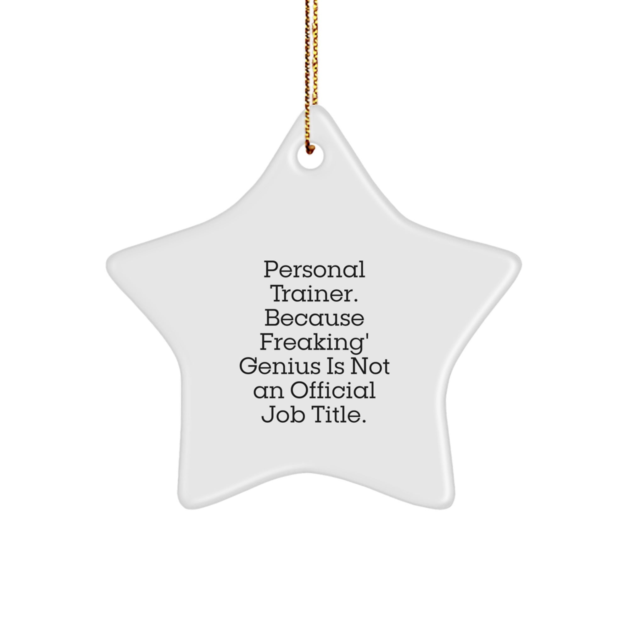 Funny Personal Trainer Gifts from Friends - 'Personal Trainer. Because Freaking' genius Is Not An Official Job Title.' Star Ornament for Christmas - Image 1