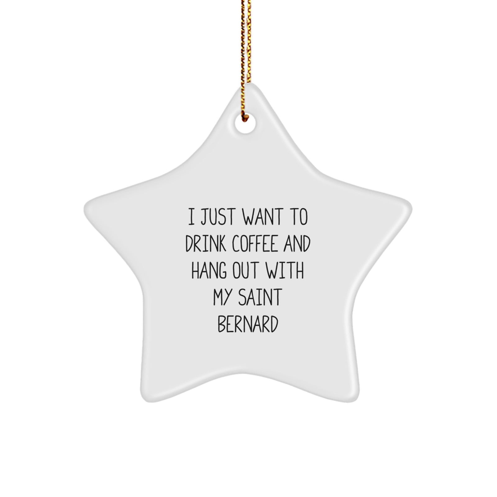 Funny Saint Bernard Dog Gifts for Men, Women, Friends - I Just Want To Drink Coffee And Hang Out With My Saint Bernard - Image 1