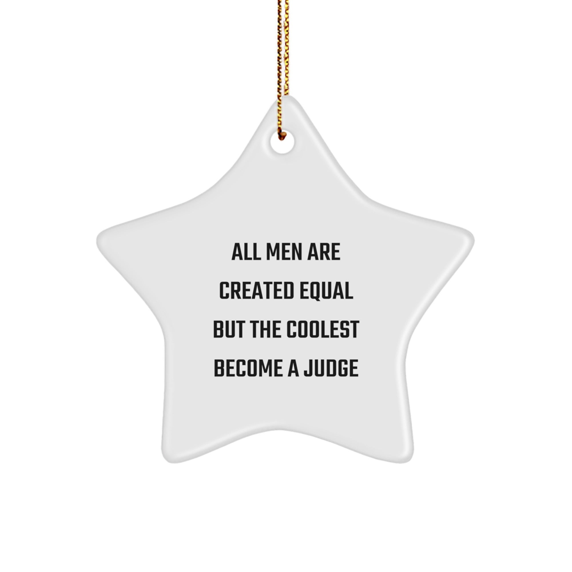 Funny Judge Gifts for Men - 'All Men Are Created Equal But The Coolest Become A Judge' Star Ornament, Gifts from Men to Judge, Judge Christmas Decorations - Image 1