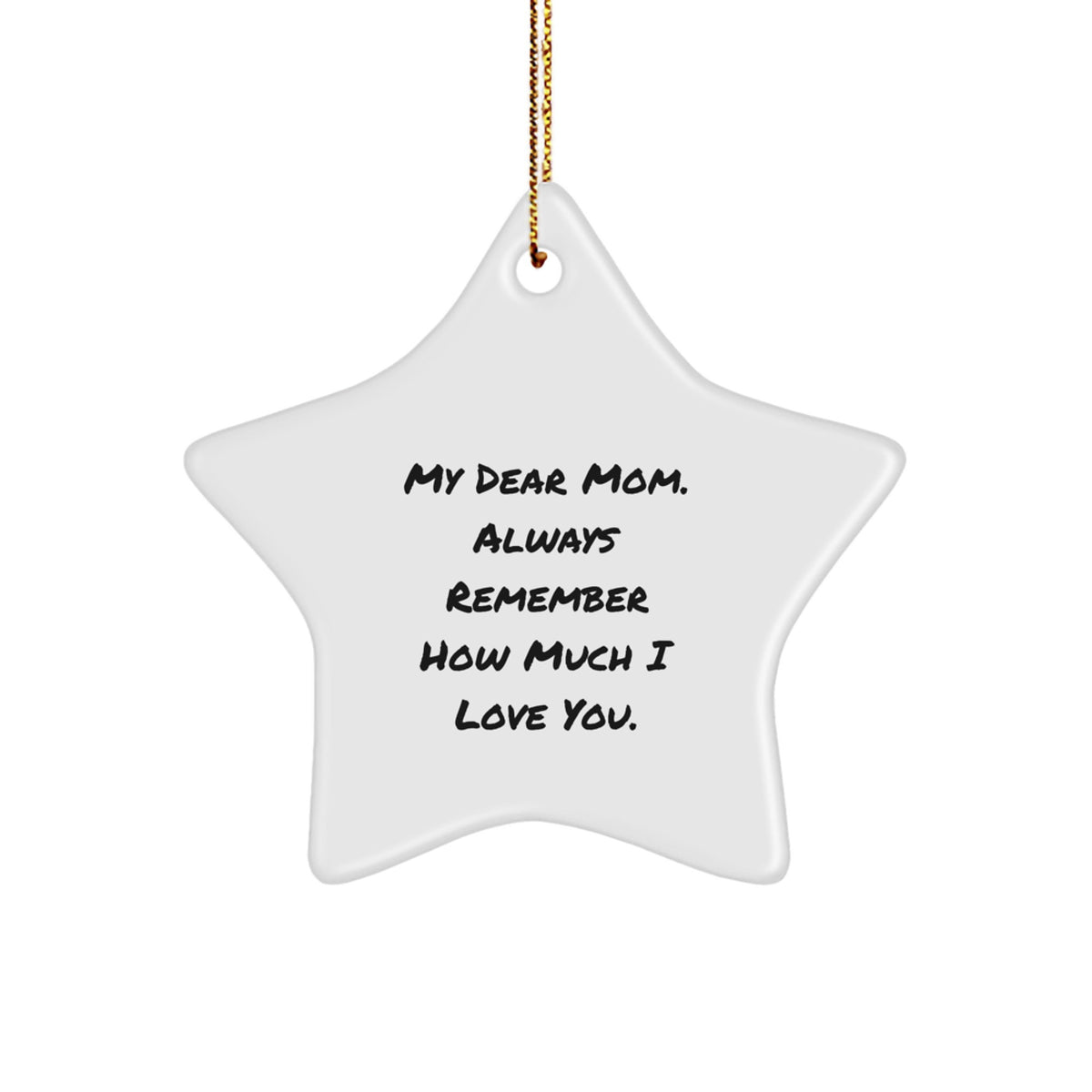 Funny Mom Gifts from Family - My Dear Mom Always Remember How Much I Love You Star Ornament for Christmas Unique Gifts - Image 1