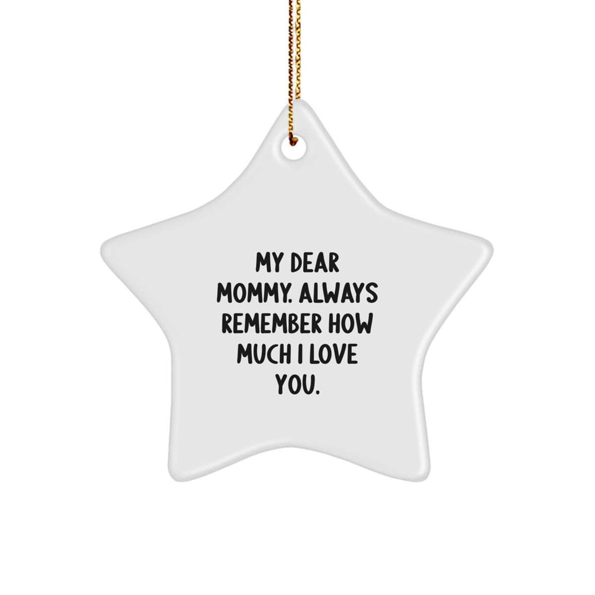 Funny Mommy Christmas Star Ornament - Gifts from Men to Mommy, Always Remember How Much I Love You. - Image 1