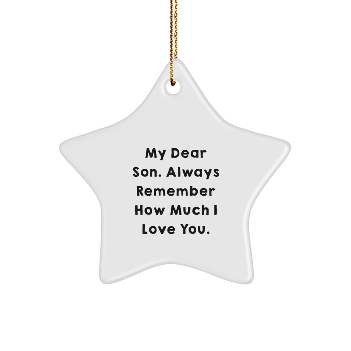 Funny Son Star Ornament Gifts from Family, My Dear Son. Always Remember How Much I Love You. Star Shape Ornament for Christmas Unique Gifts - Image 1