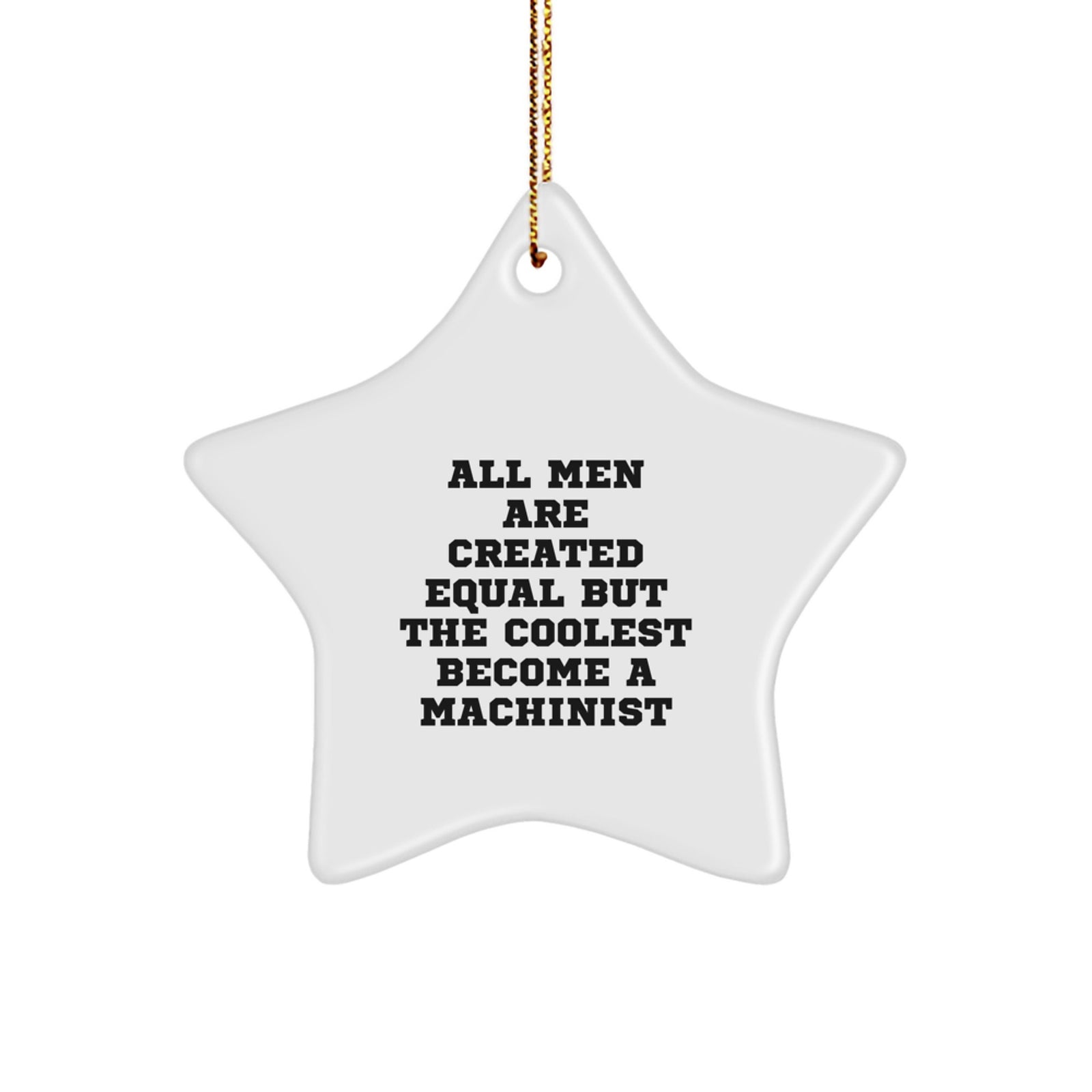 Machinist Gifts from Men, Funny Quote Machinist Star Ornament, Unique Christmas Unique Gifts for Machinist - Image 1